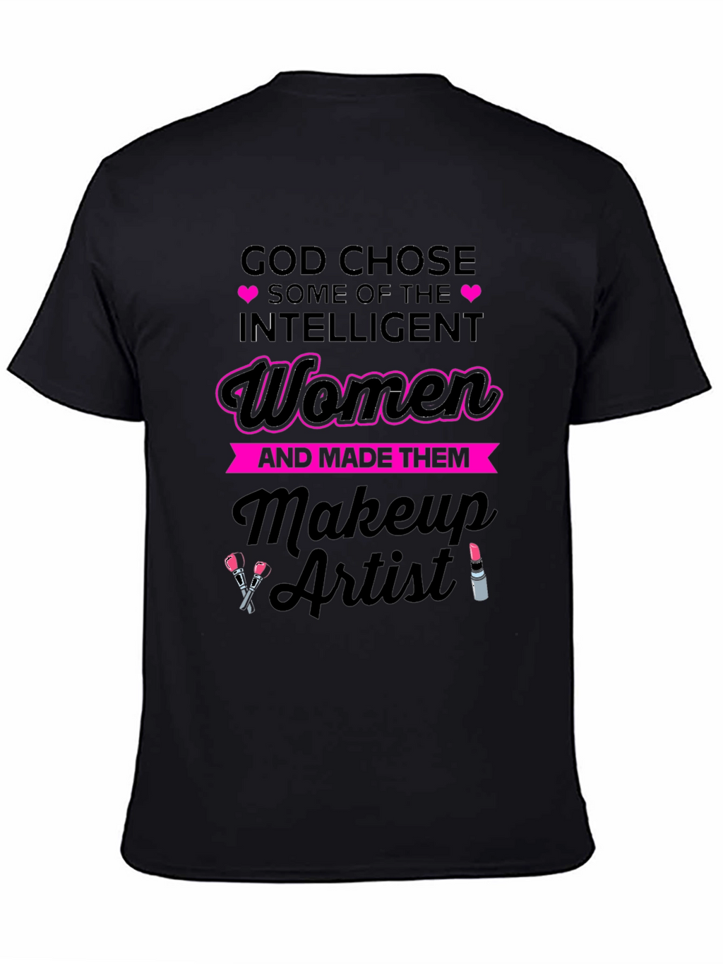 Intelligent Women Makeup Artist T-Shirt