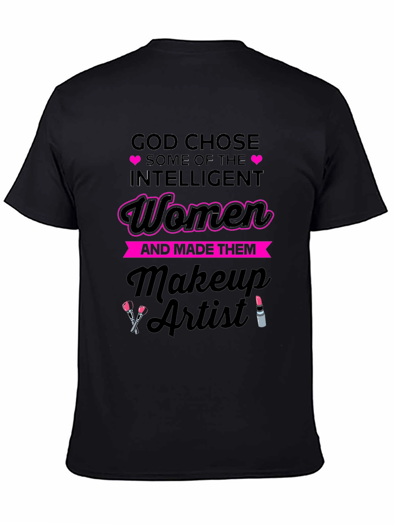 Intelligent Women Makeup Artist T-Shirt