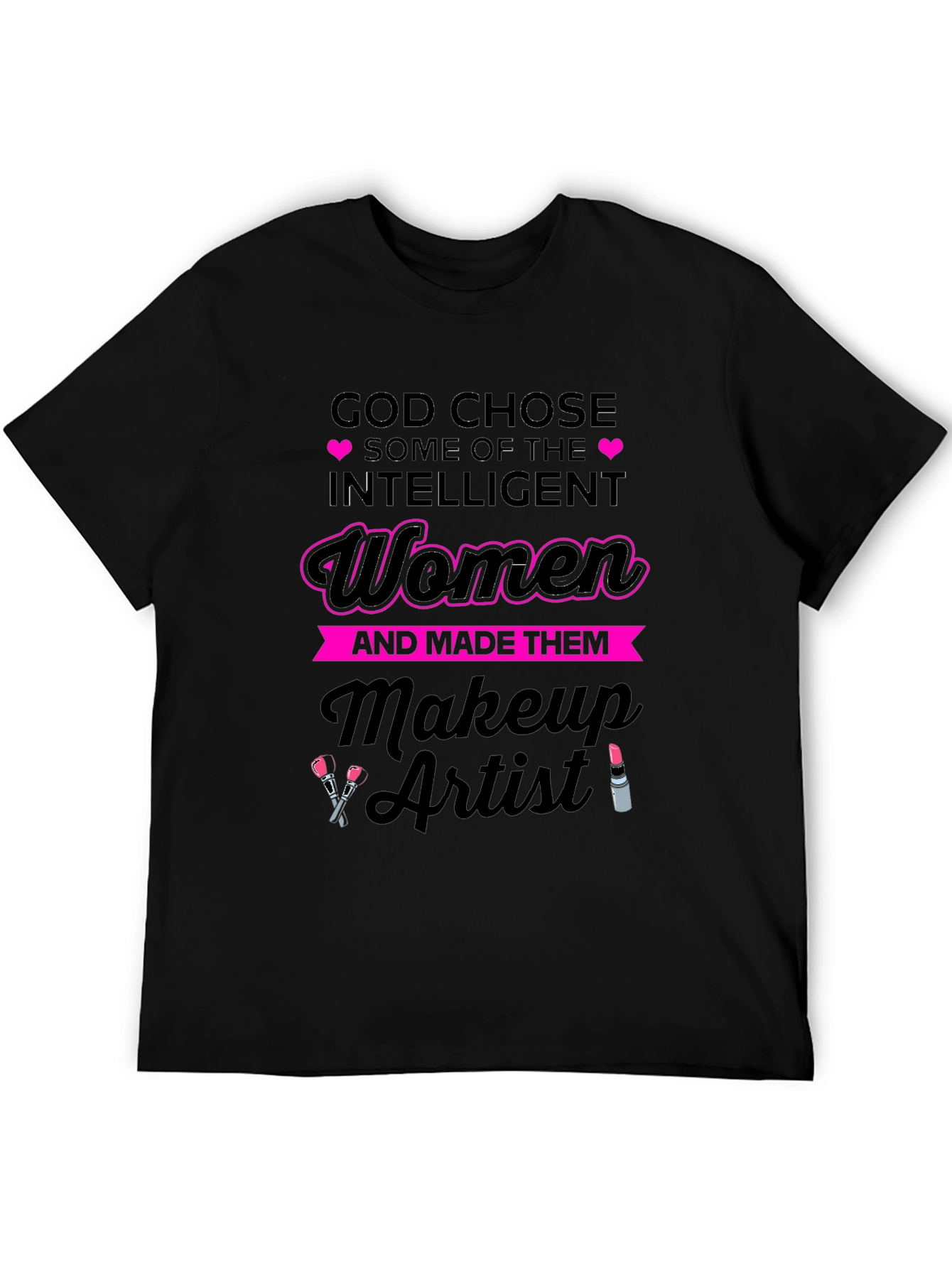 Intelligent Women Makeup Artist T-Shirt