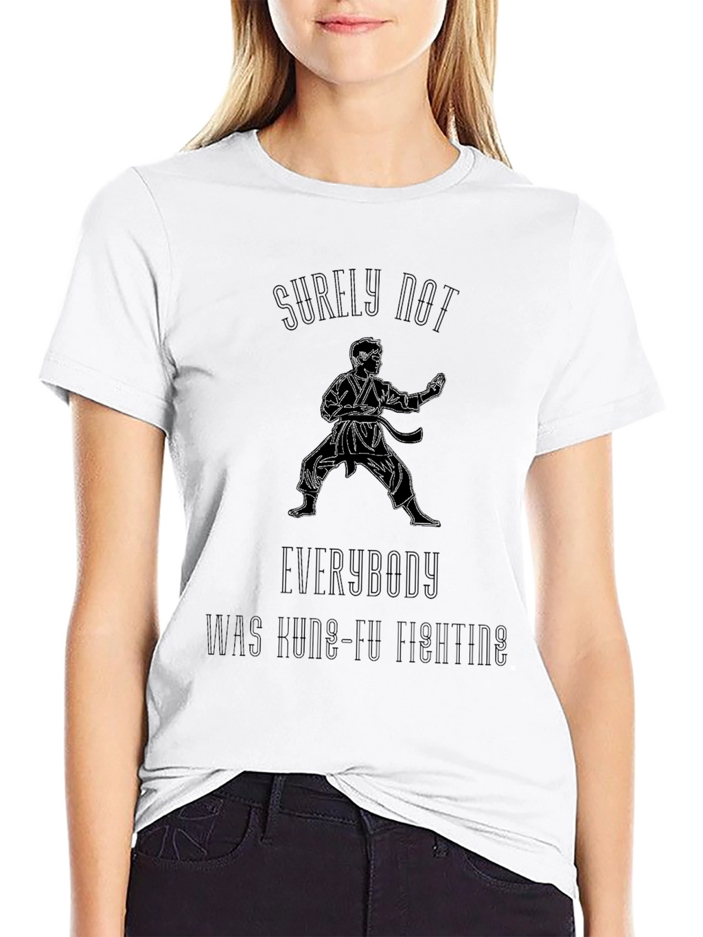 Kung Fu Fighting T-Shirt - Surely Not Everybody