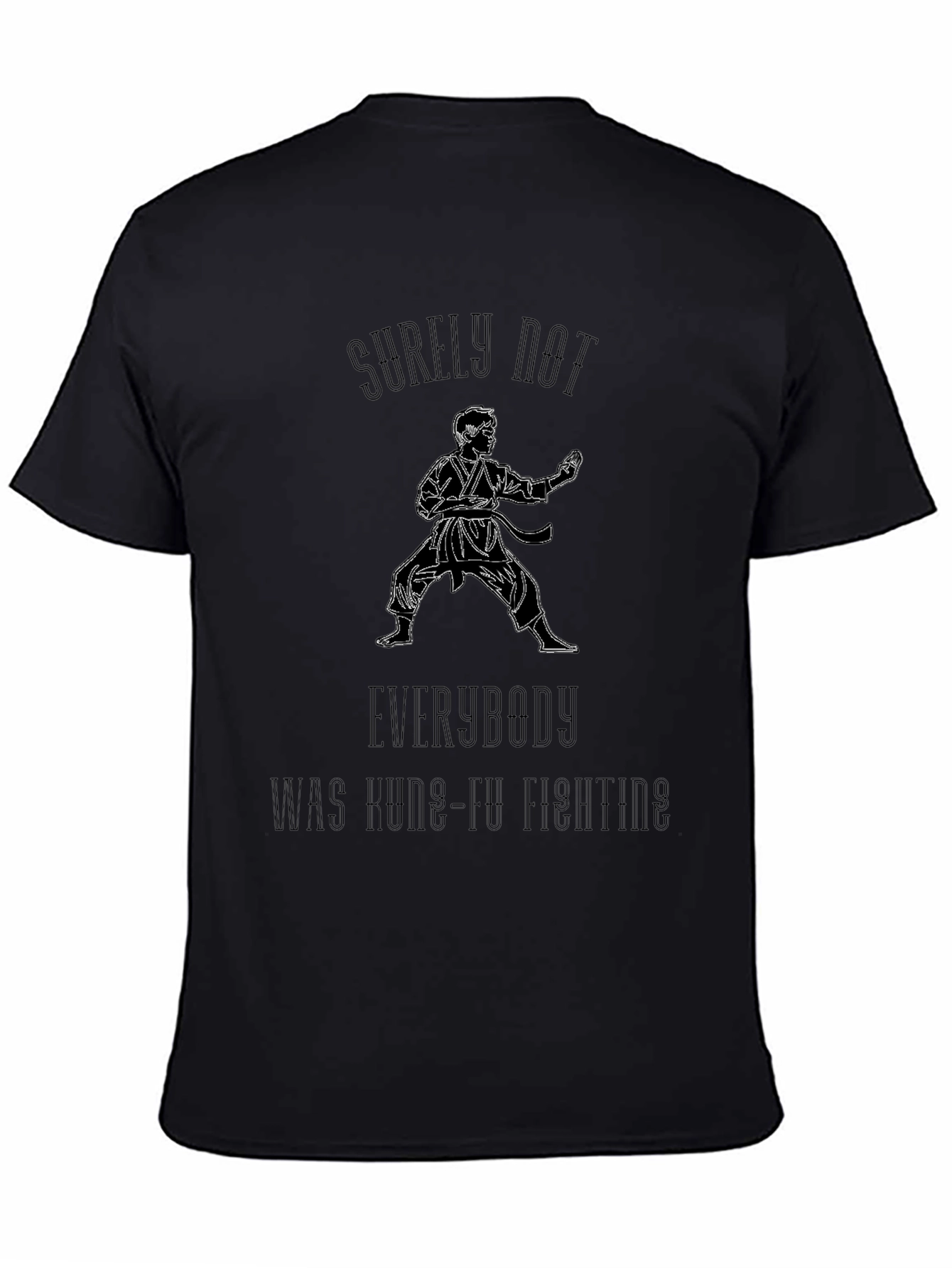 Kung Fu Fighting T-Shirt - Surely Not Everybody