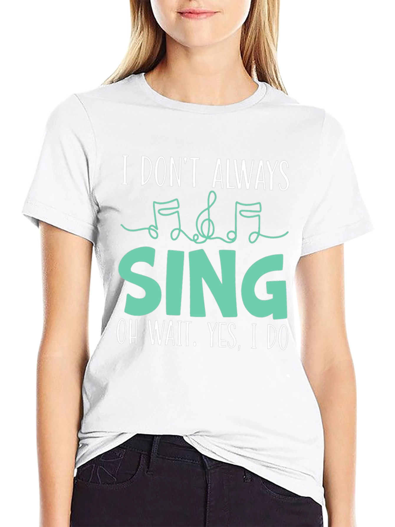 I Dont Always Sing Funny Music Lover T-Shirt