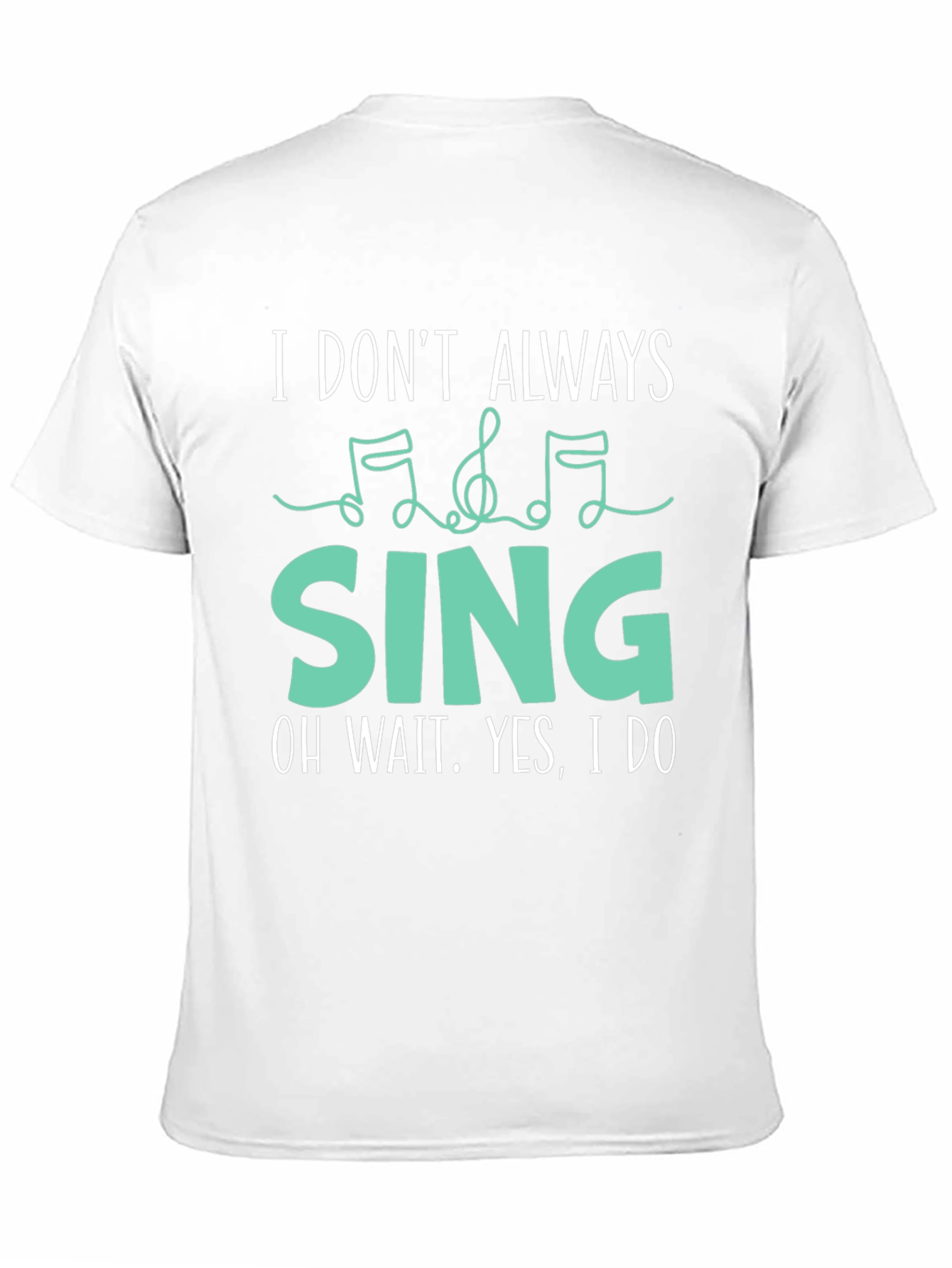 I Dont Always Sing Funny Music Lover T-Shirt