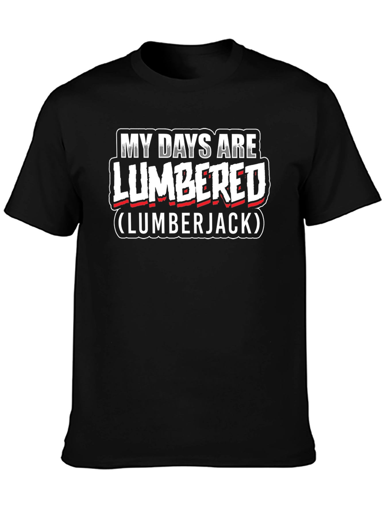 My Days Are Lumbered Lumberjack T-Shirt