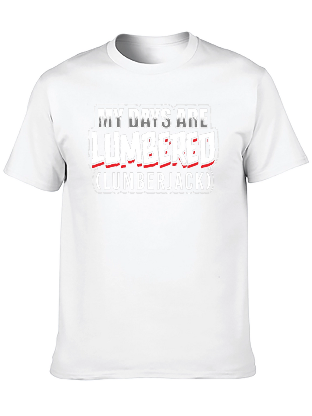 My Days Are Lumbered Lumberjack T-Shirt