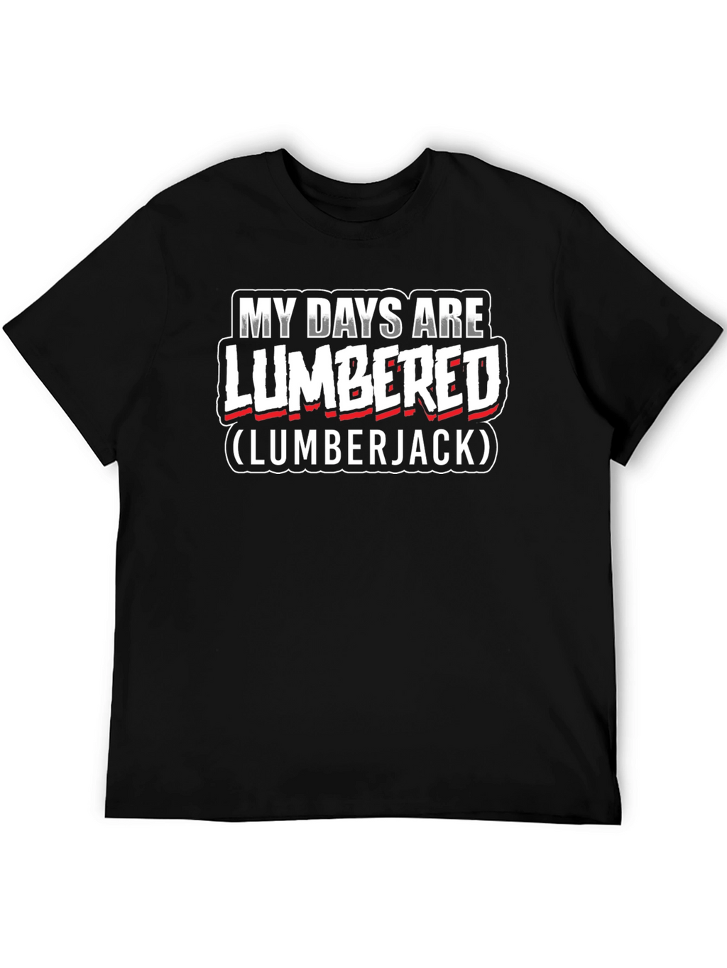 My Days Are Lumbered Lumberjack T-Shirt
