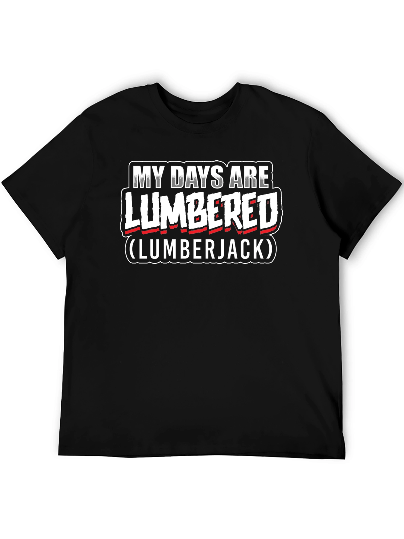 My Days Are Lumbered Lumberjack T-Shirt