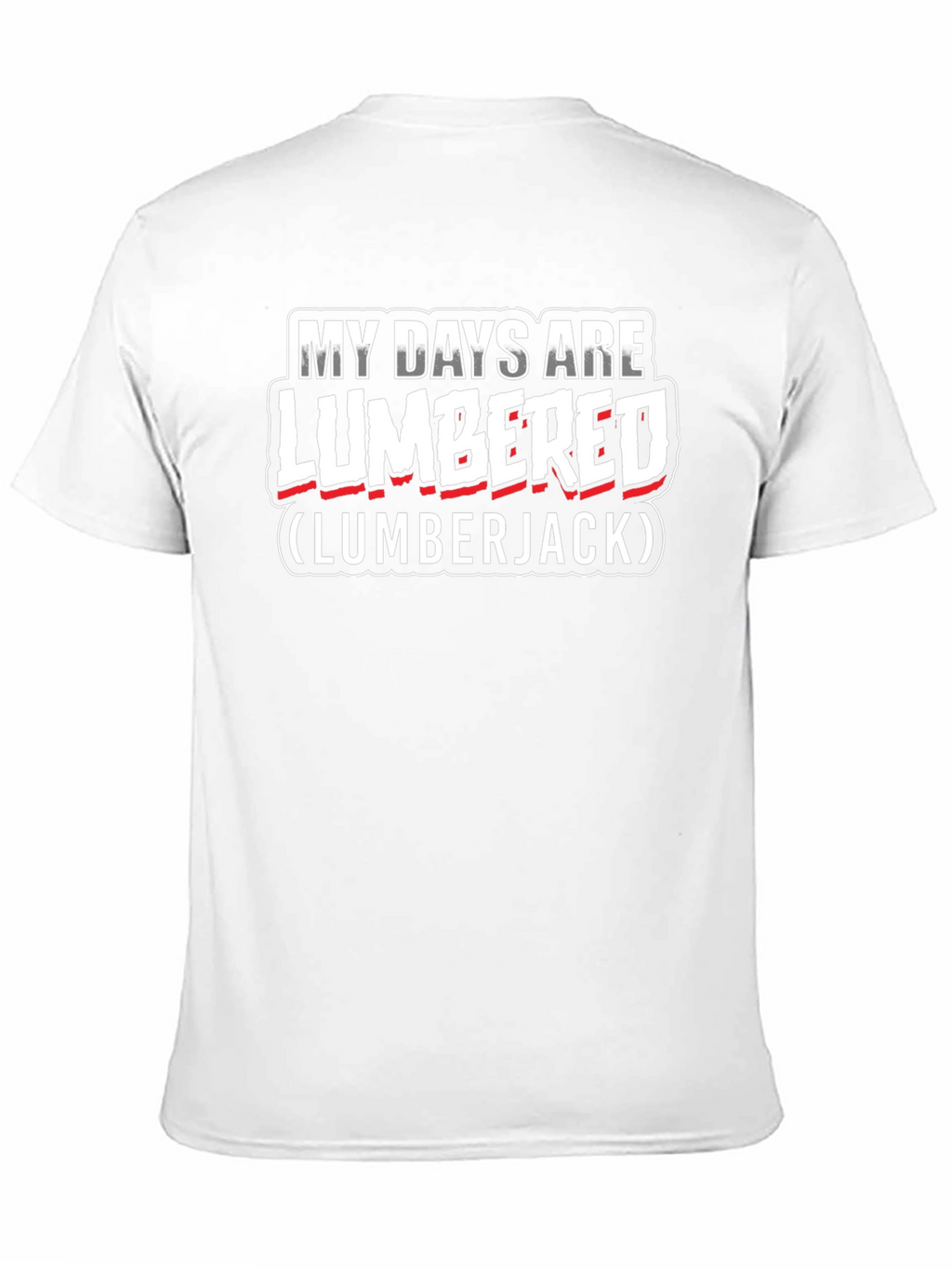 My Days Are Lumbered Lumberjack T-Shirt