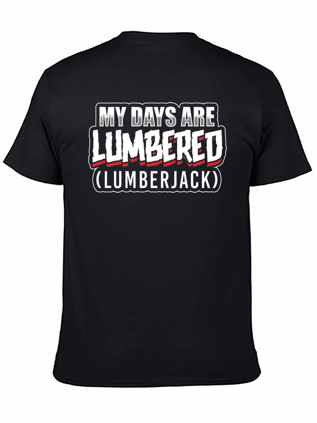 My Days Are Lumbered Lumberjack T-Shirt