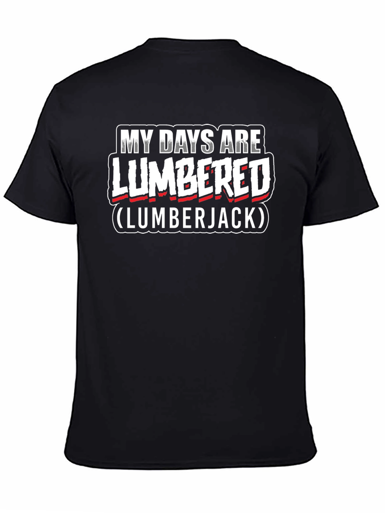 My Days Are Lumbered Lumberjack T-Shirt