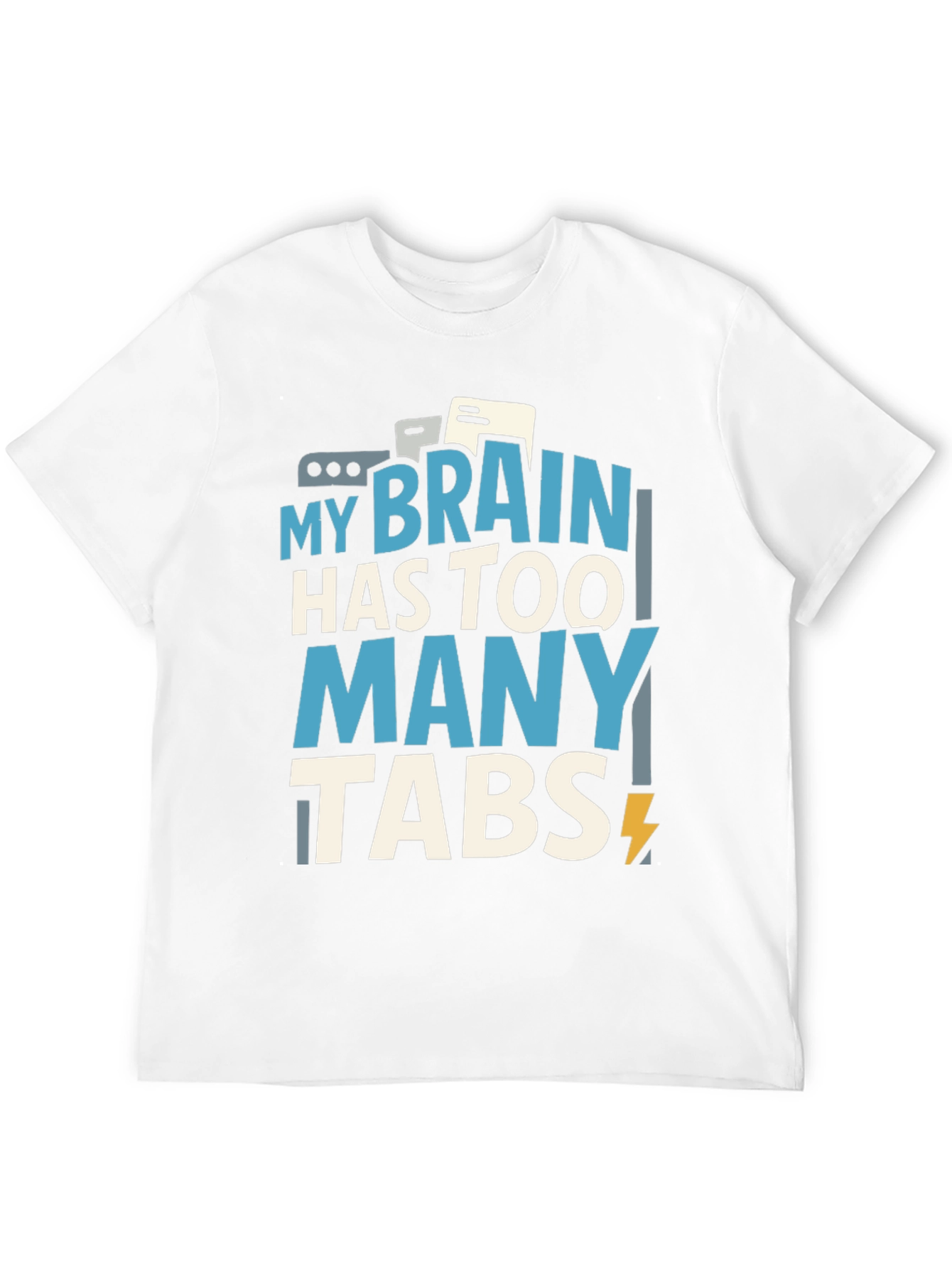 My Brain Has Too Many Tabs T-Shirt
