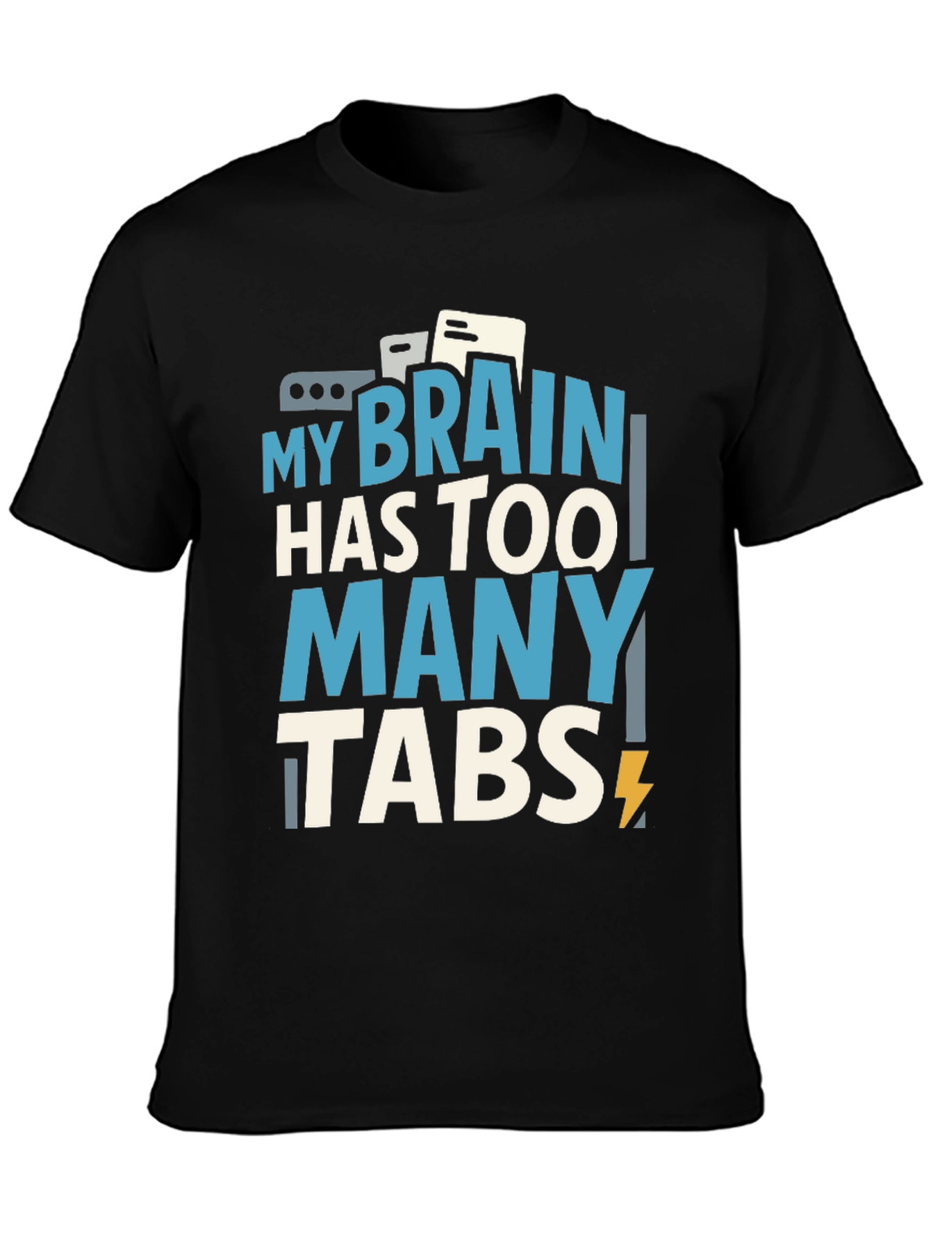 My Brain Has Too Many Tabs T-Shirt