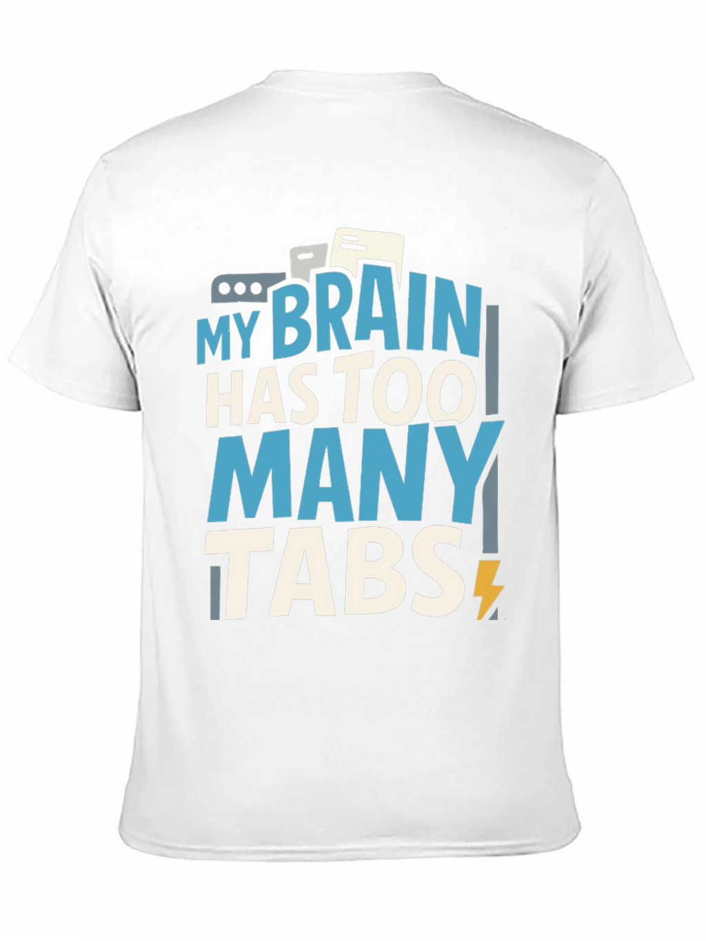 My Brain Has Too Many Tabs T-Shirt