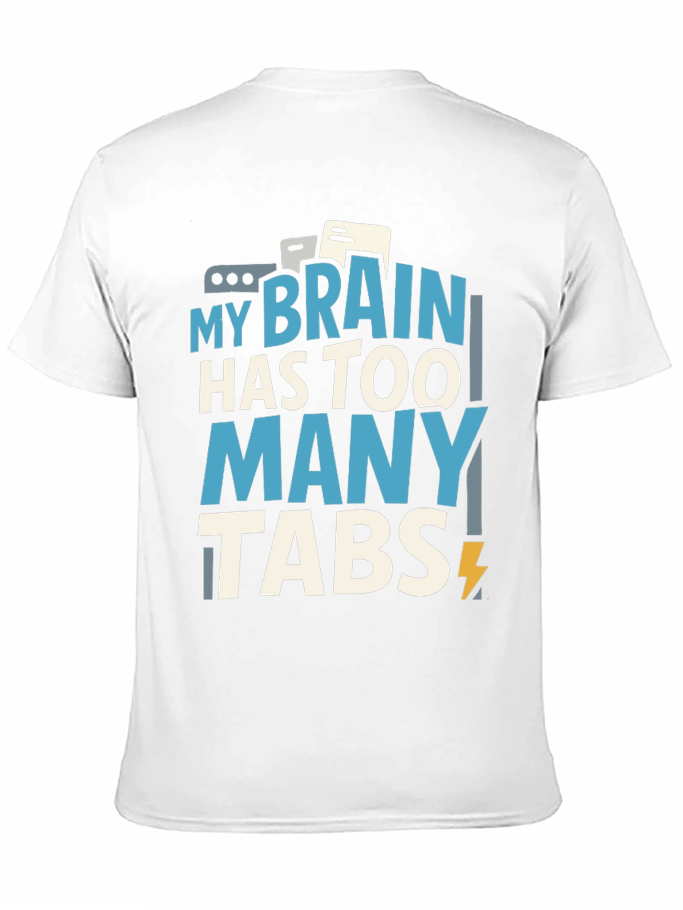 My Brain Has Too Many Tabs T-Shirt