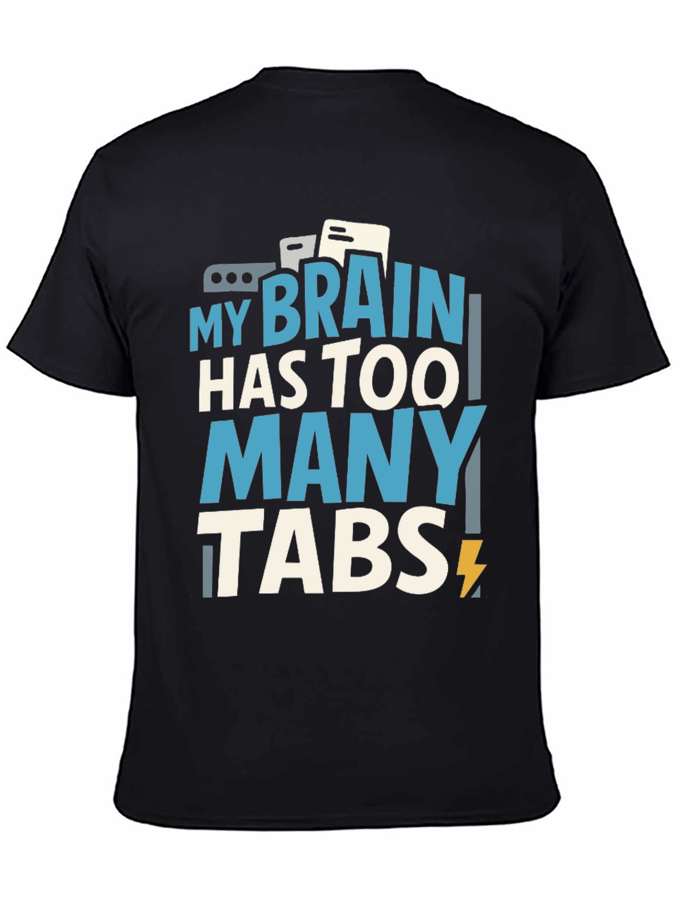 My Brain Has Too Many Tabs T-Shirt