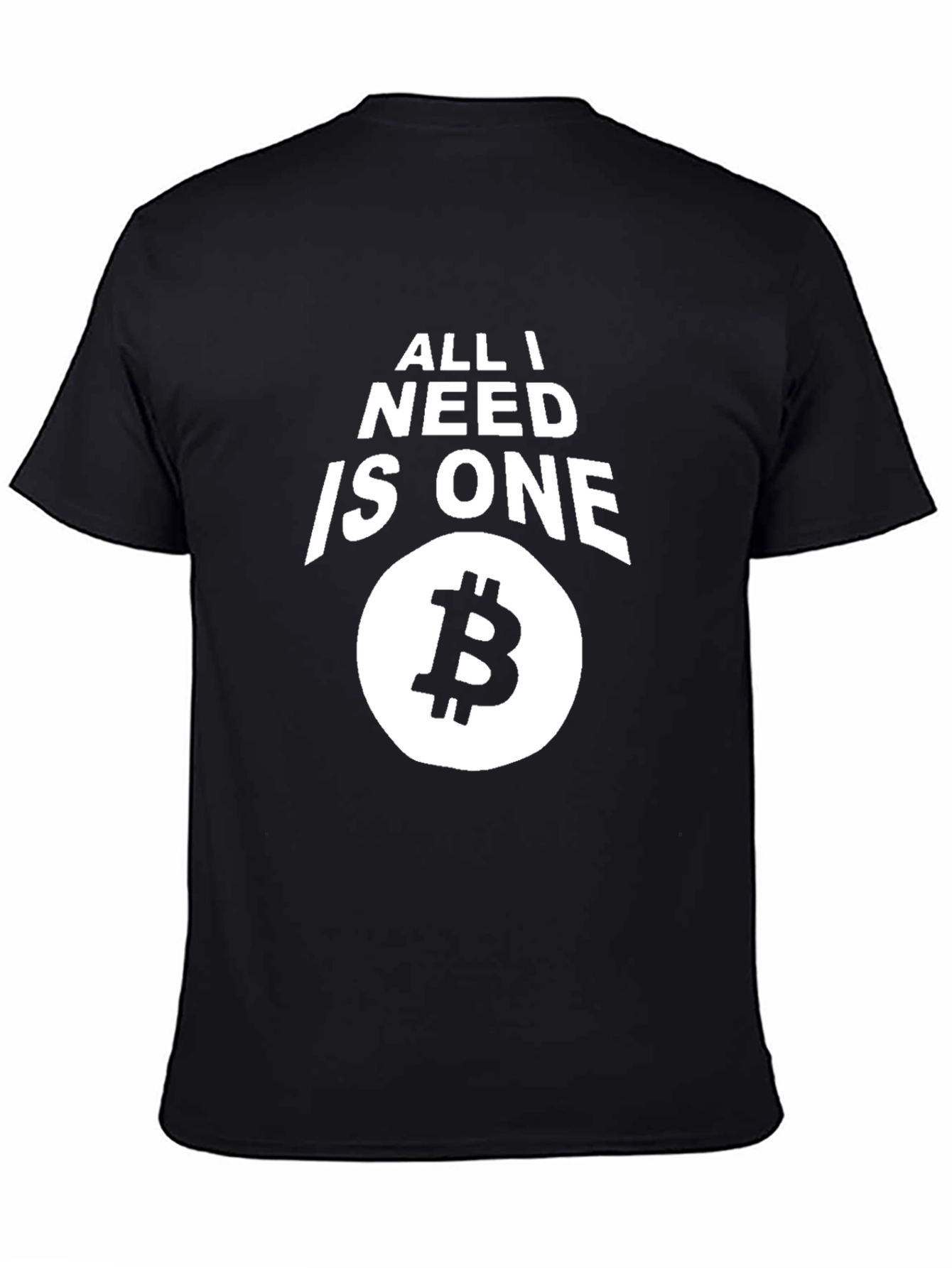 All I Need Is One Bitcoin T-Shirt