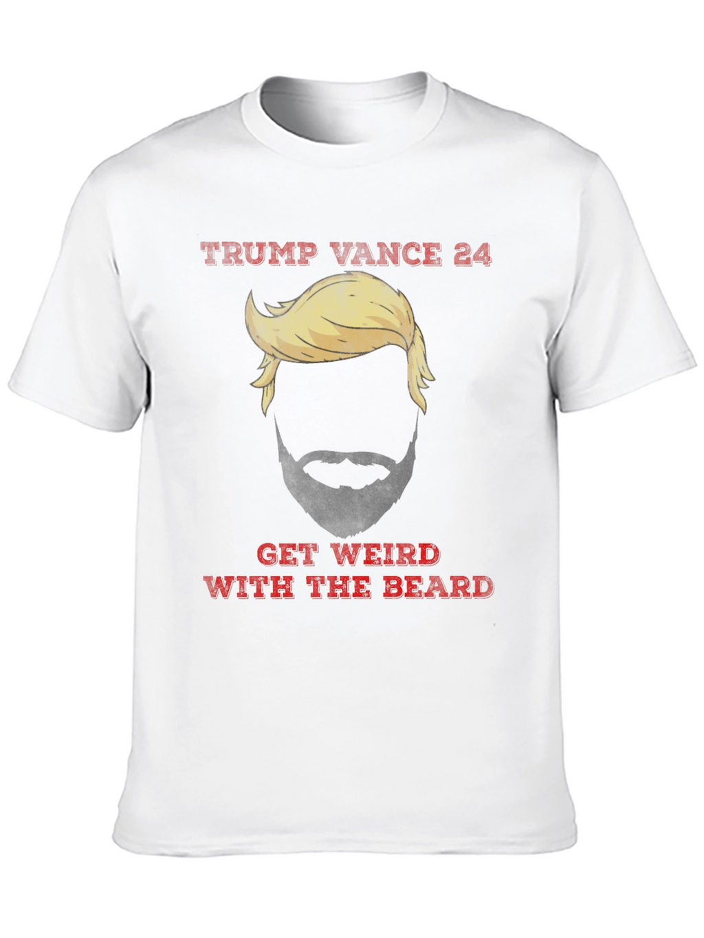 Trump Vance 24 Get Weird With The Beard T-Shirt