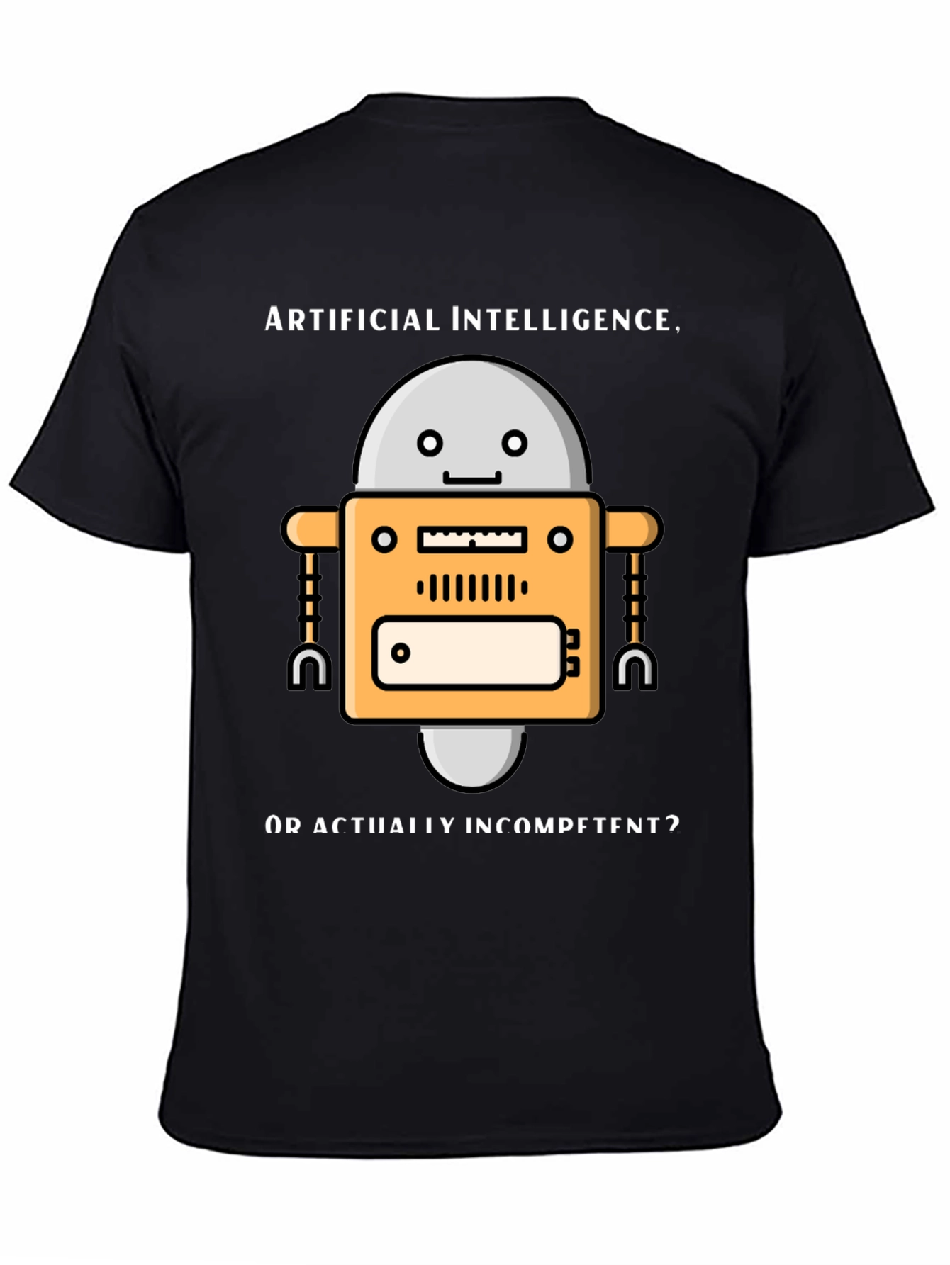 AI Robot Humor T-Shirt - Incompetent?