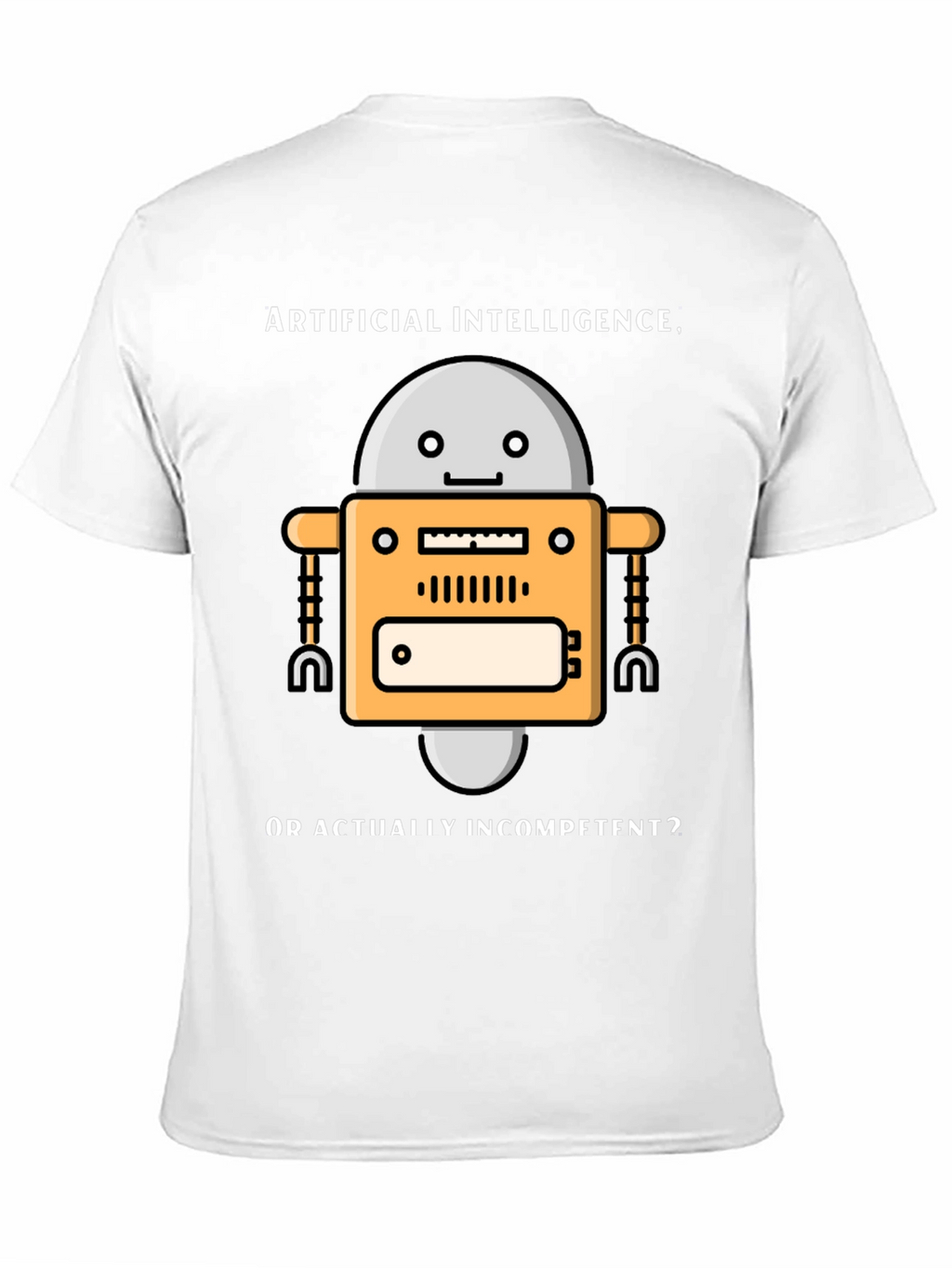 AI Robot Humor T-Shirt - Incompetent?