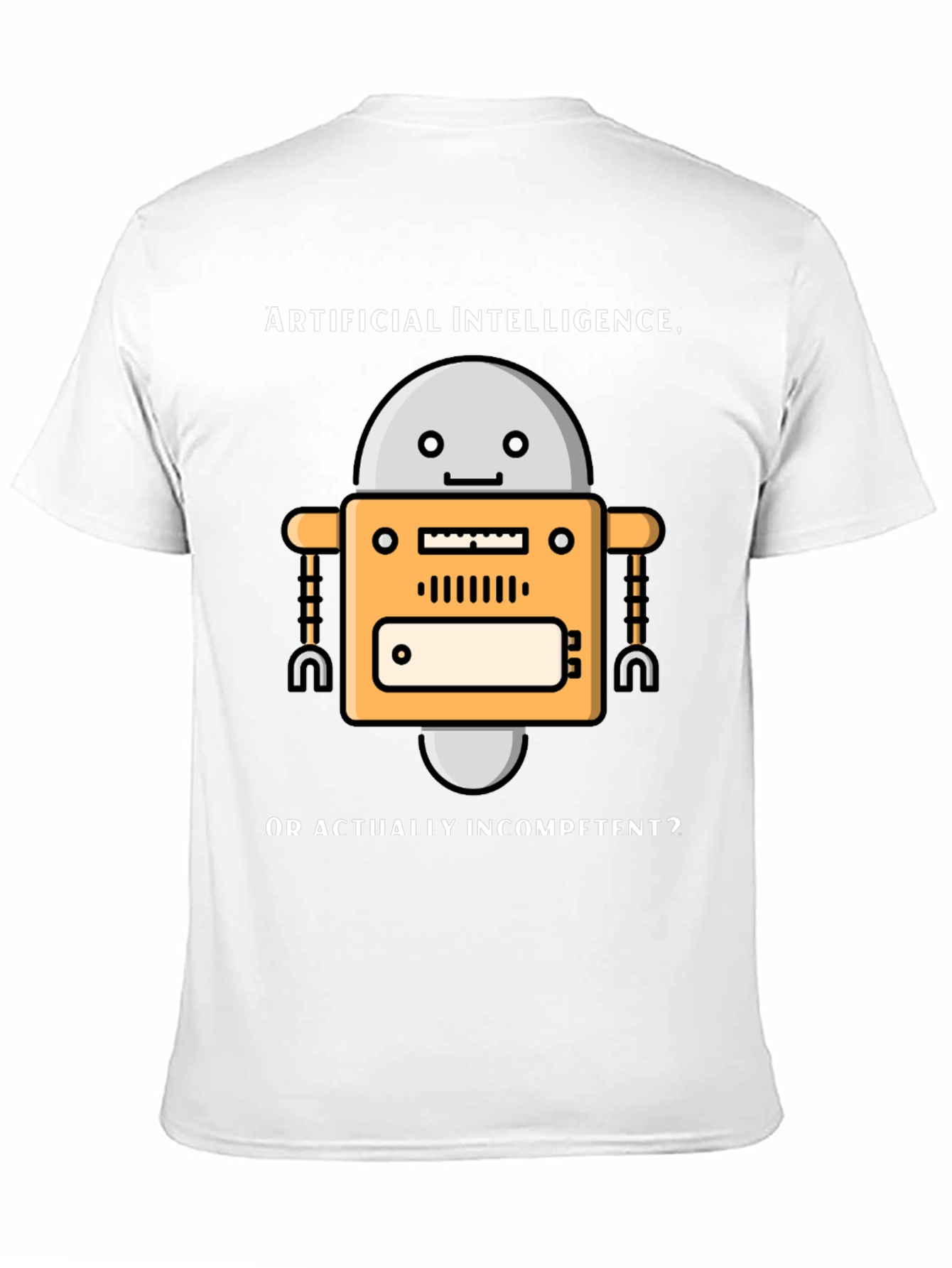 AI Robot Humor T-Shirt - Incompetent?