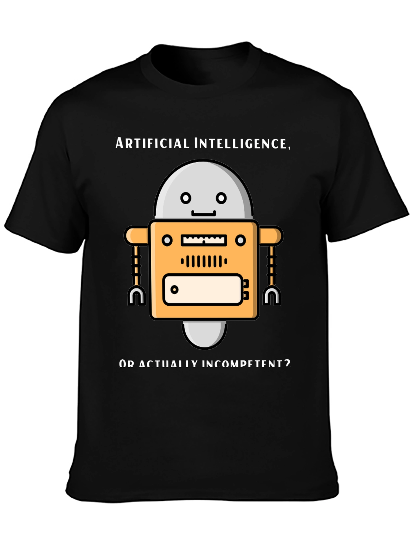 AI Robot Humor T-Shirt - Incompetent?