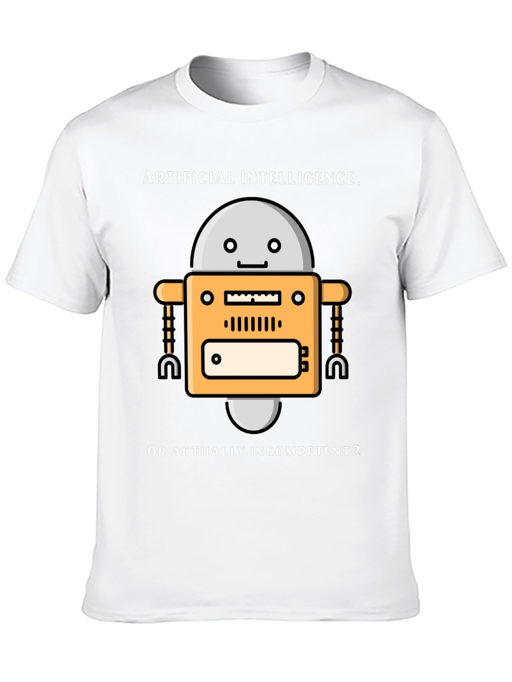 AI Robot Humor T-Shirt - Incompetent?
