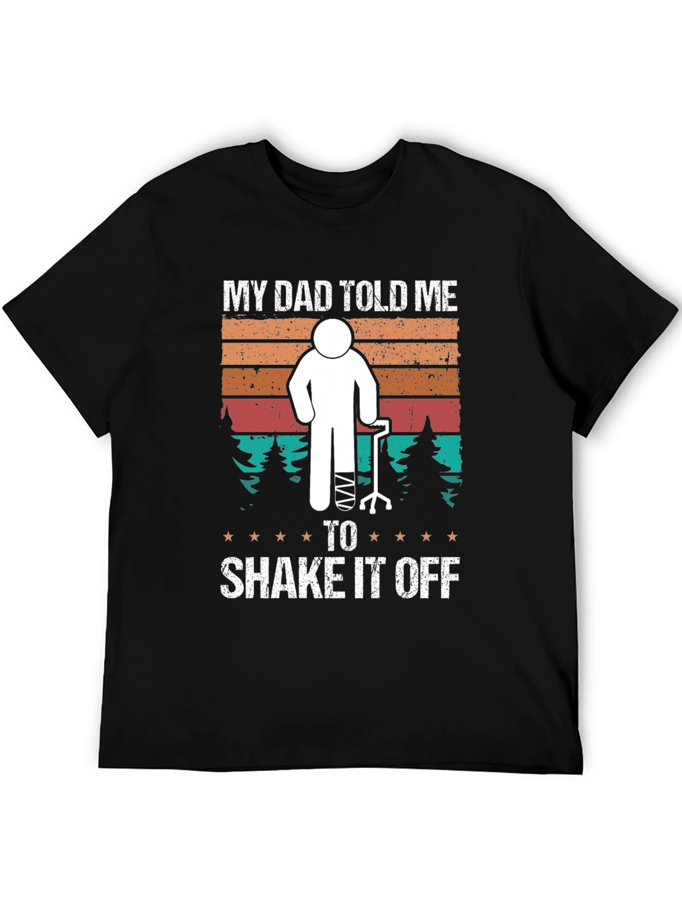 Funny Broken Leg T-Shirt - My Dad Told Me...