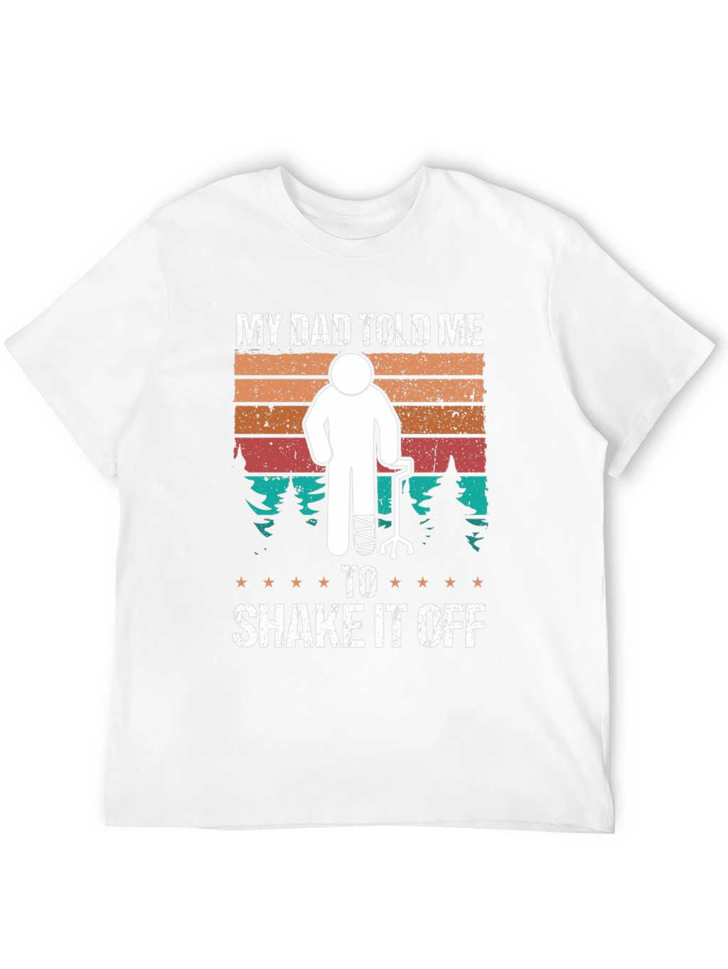 Funny Broken Leg T-Shirt - My Dad Told Me...