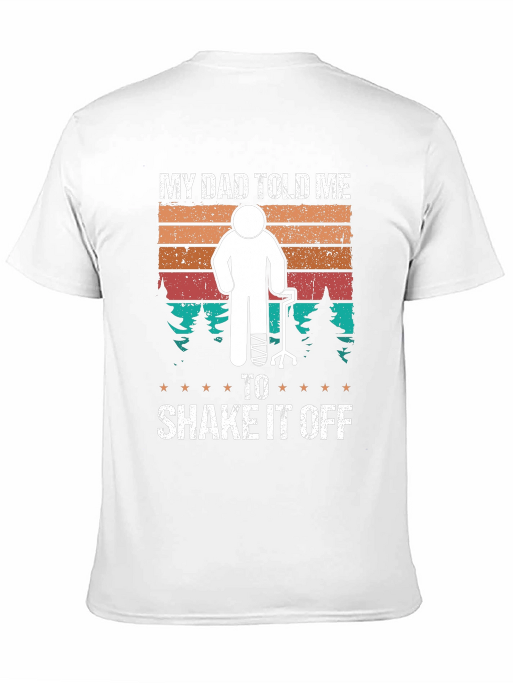 Funny Broken Leg T-Shirt - My Dad Told Me...