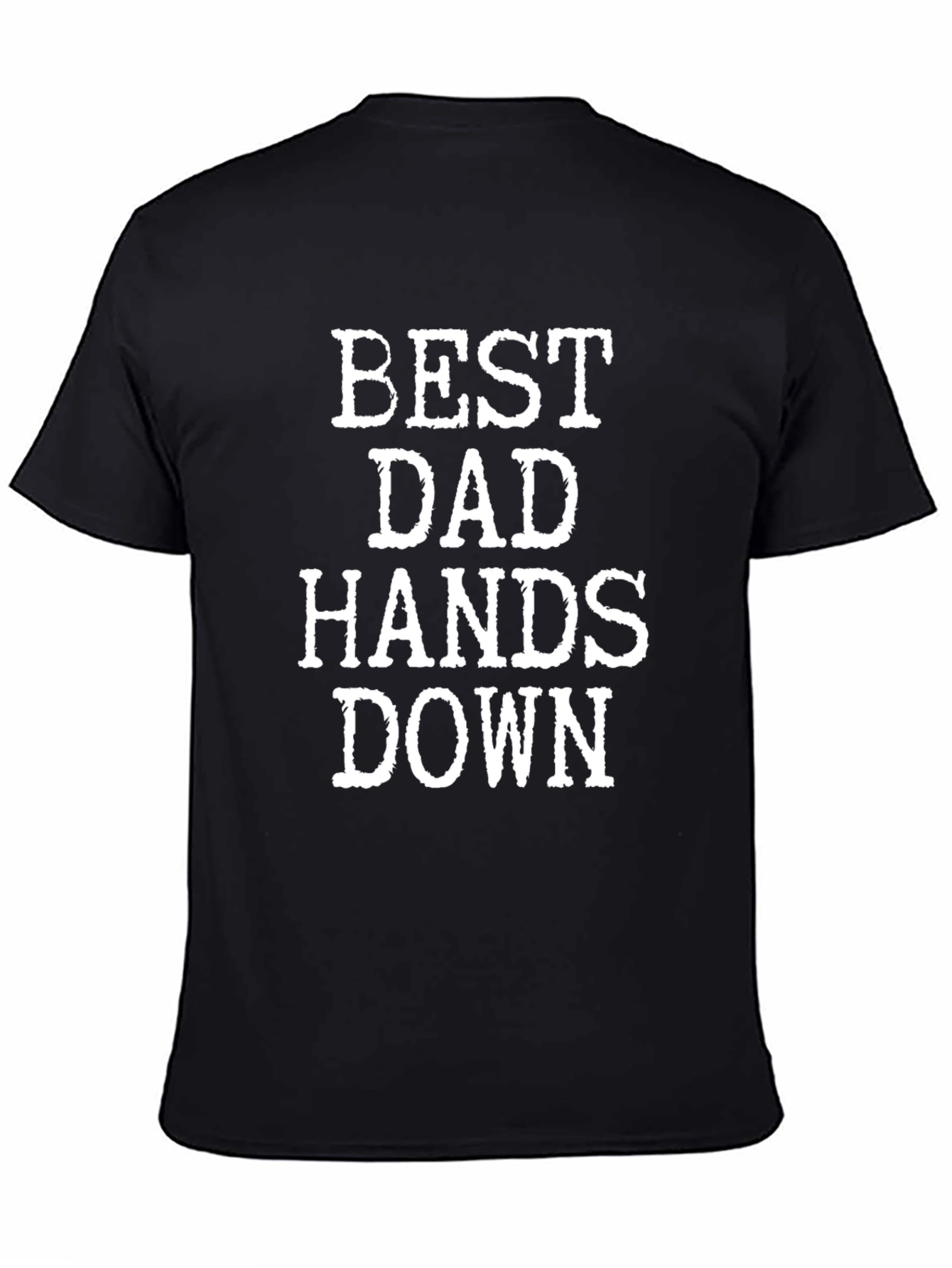 Best Dad Hands Down Graphic T-Shirt