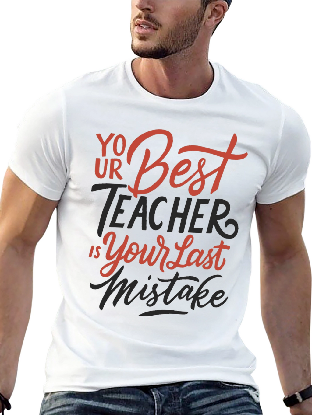 Your Best Teacher is Your Last Mistake Graphic Tee