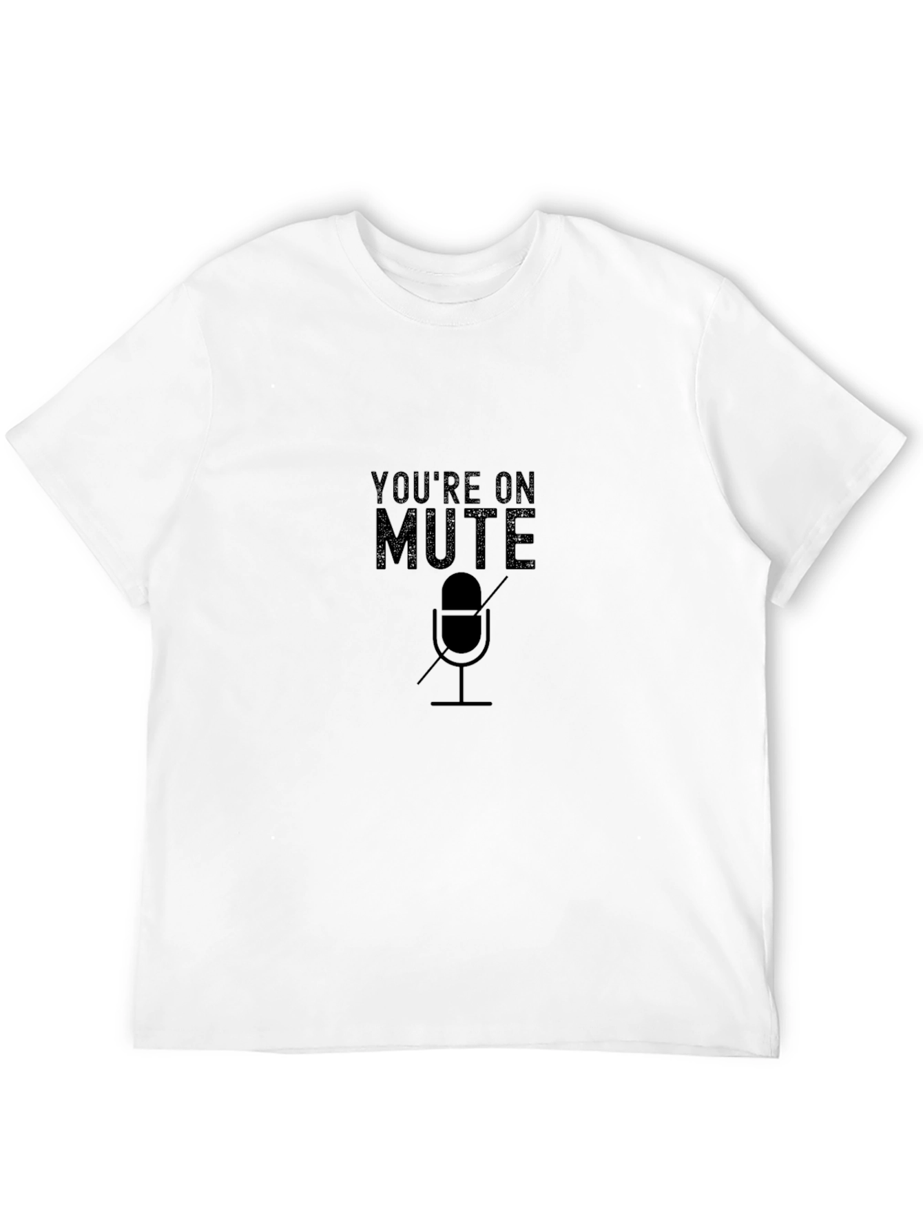 Youre on Mute T-Shirt - Funny Conference Call Tee
