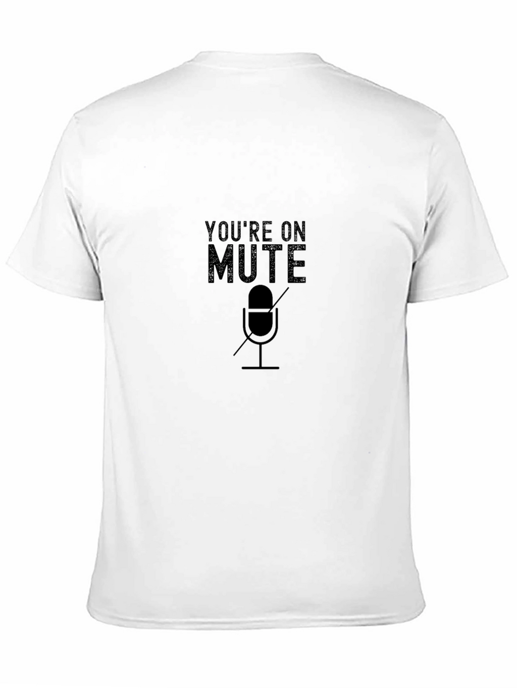 Youre on Mute T-Shirt - Funny Conference Call Tee