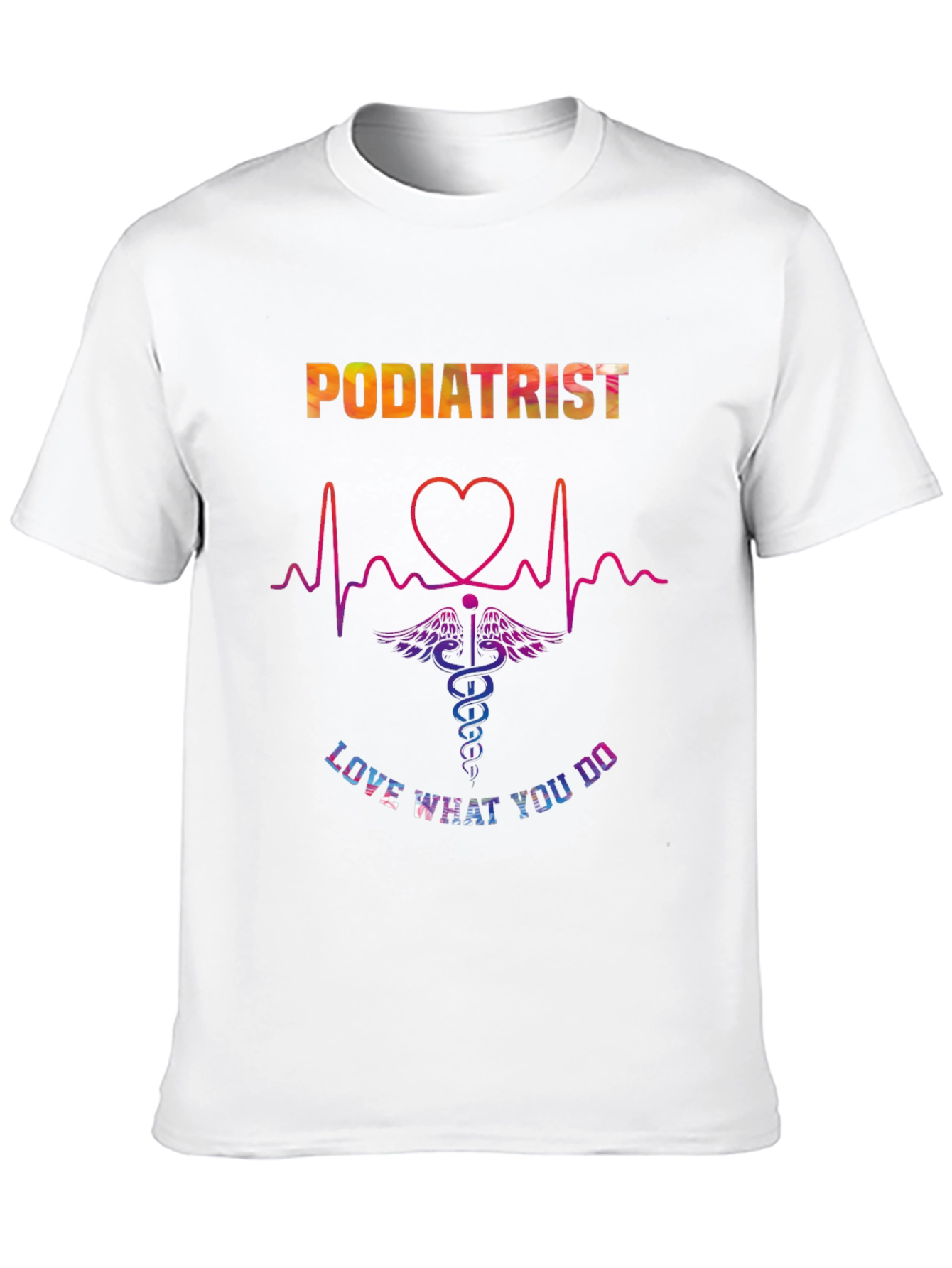 Podiatrist Love What You Do Graphic T-Shirt