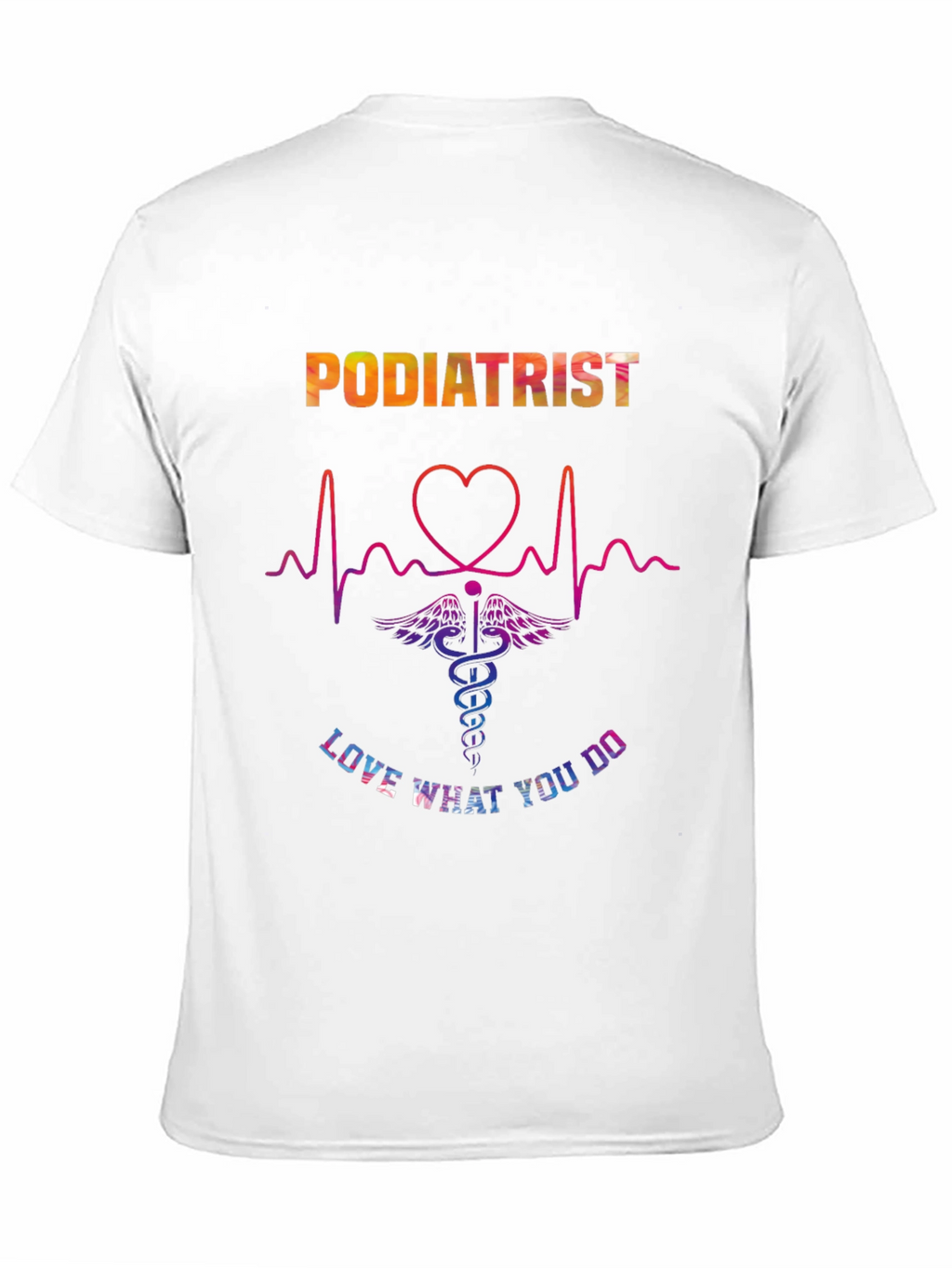 Podiatrist Love What You Do Graphic T-Shirt