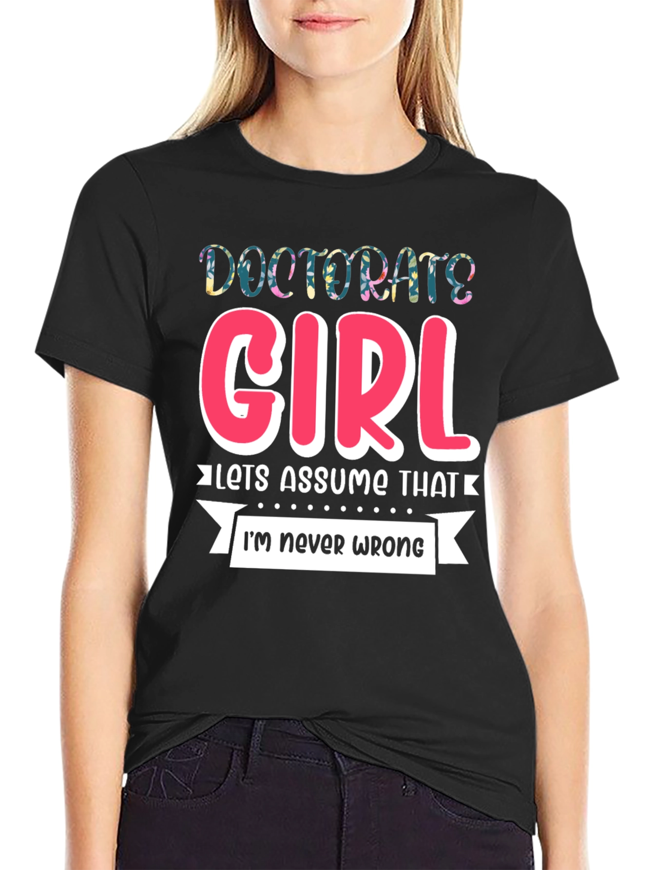 Doctorate Girl T-Shirt - Funny Grad Gift