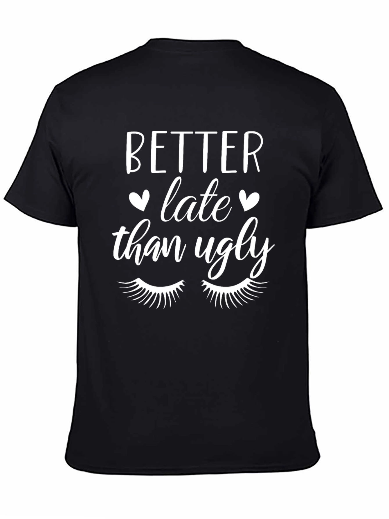 Better Late Than Ugly Graphic Tee -  Stylish & Trendy