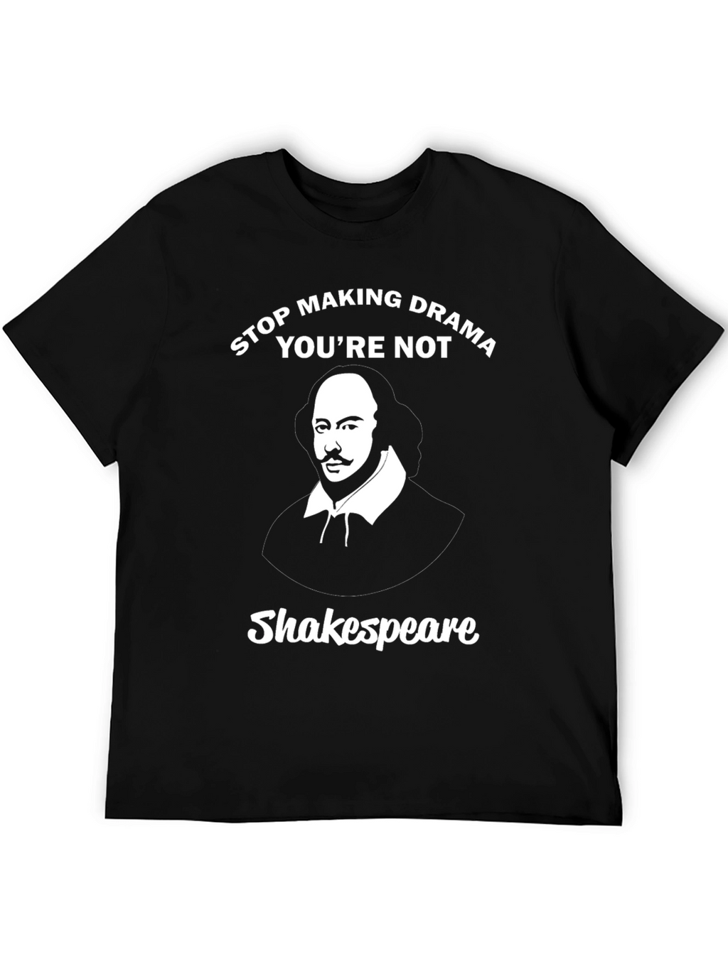 Stop Making Drama Shakespeare Graphic Tee