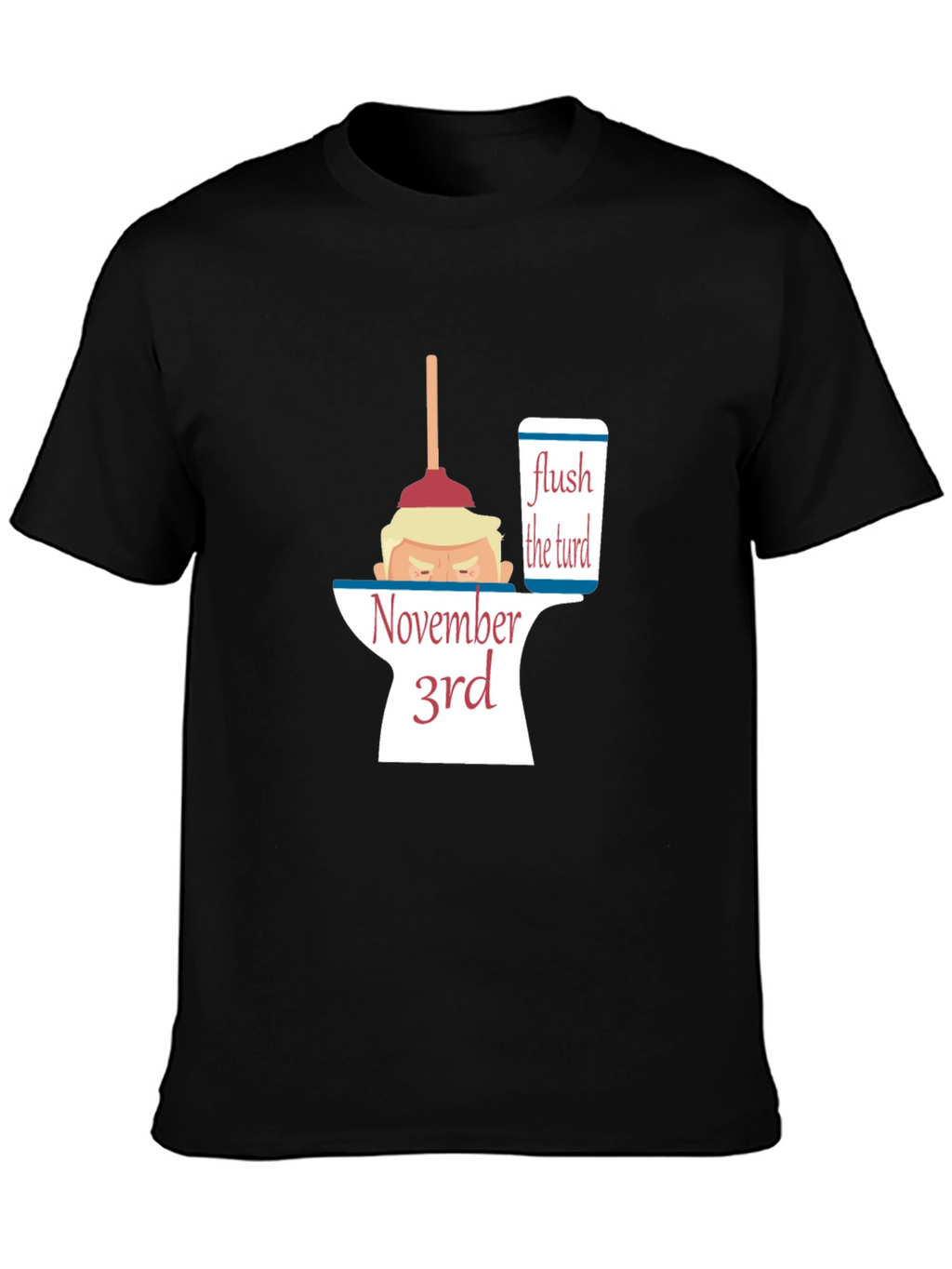 Flush the Turd November 3rd Anti-Trump Political T-Shirt