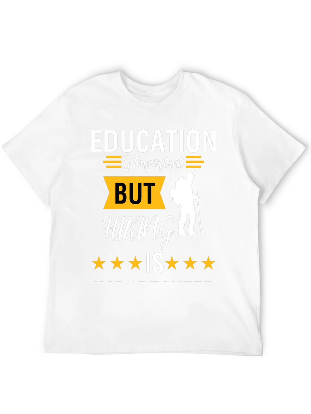 Education Important Hiking is More T-Shirt