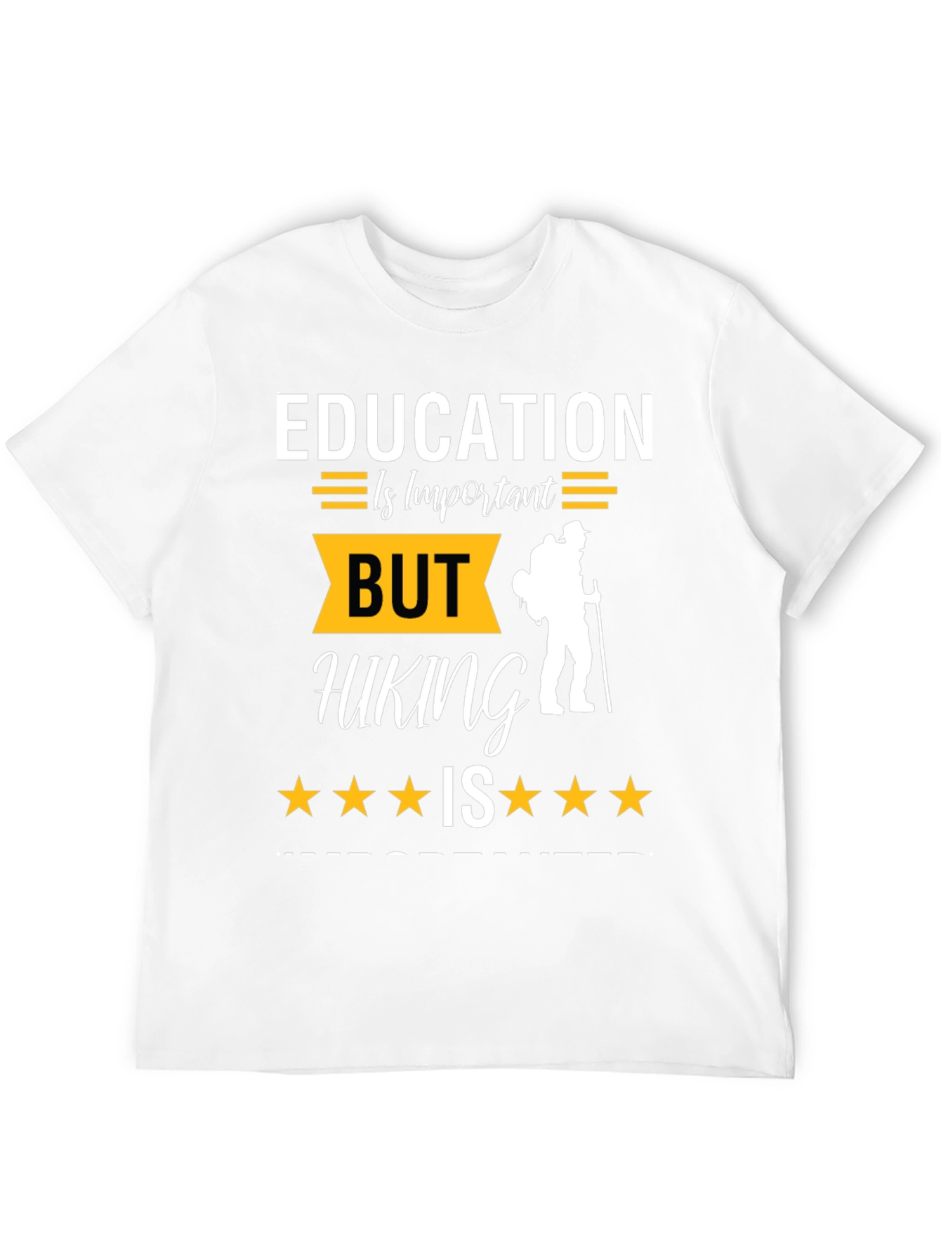 Education Important Hiking is More T-Shirt