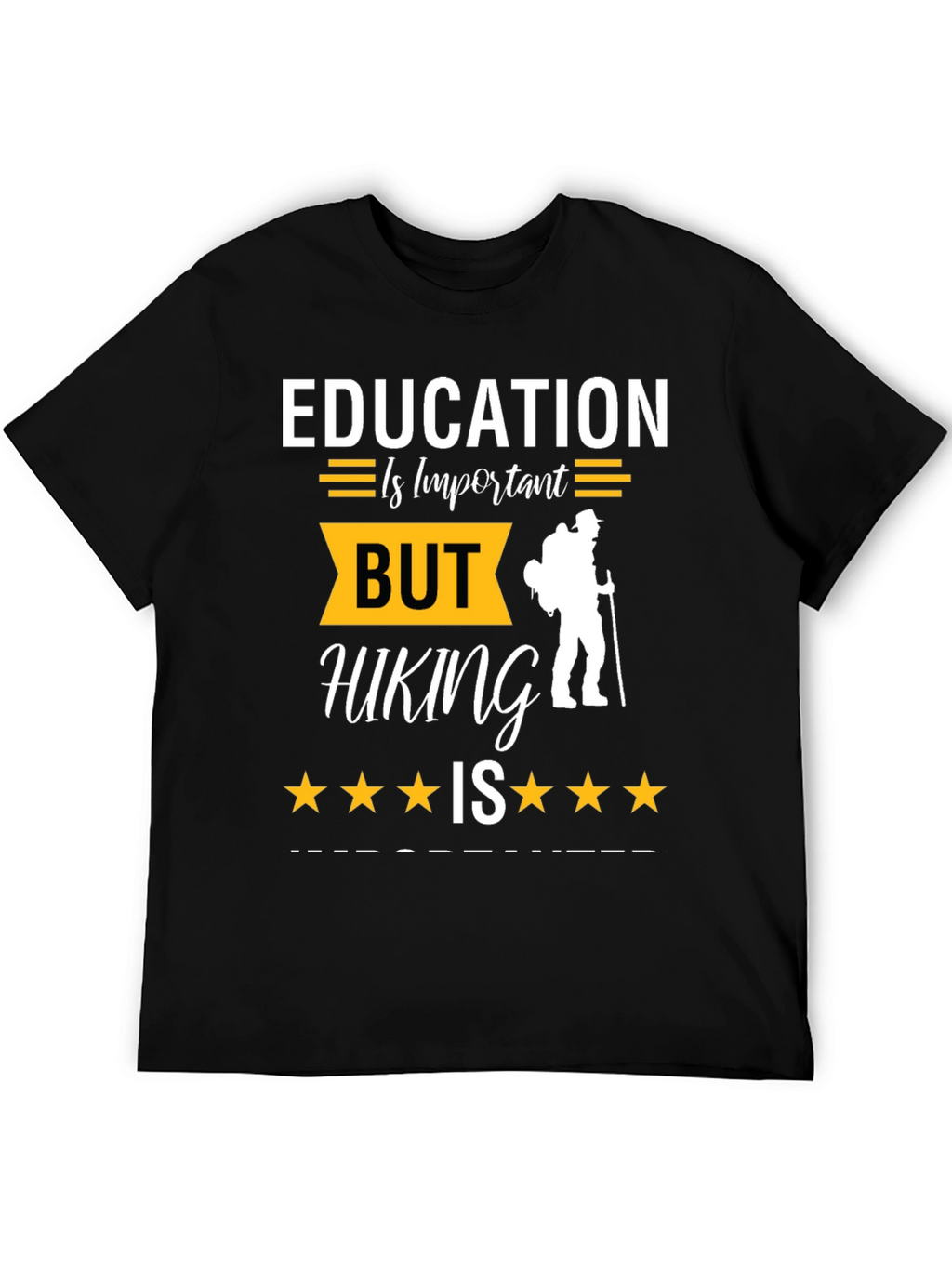 Education Important Hiking is More T-Shirt