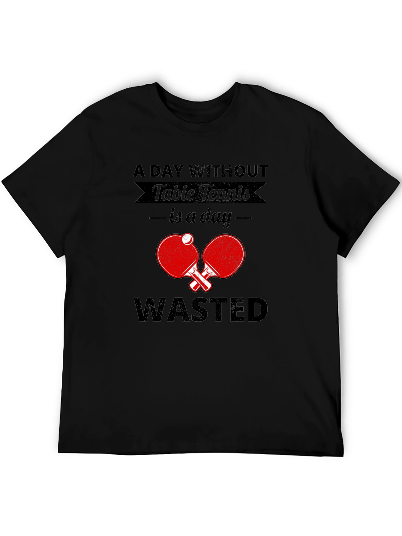 Table Tennis Fan T-Shirt - A Day Without Wasted!