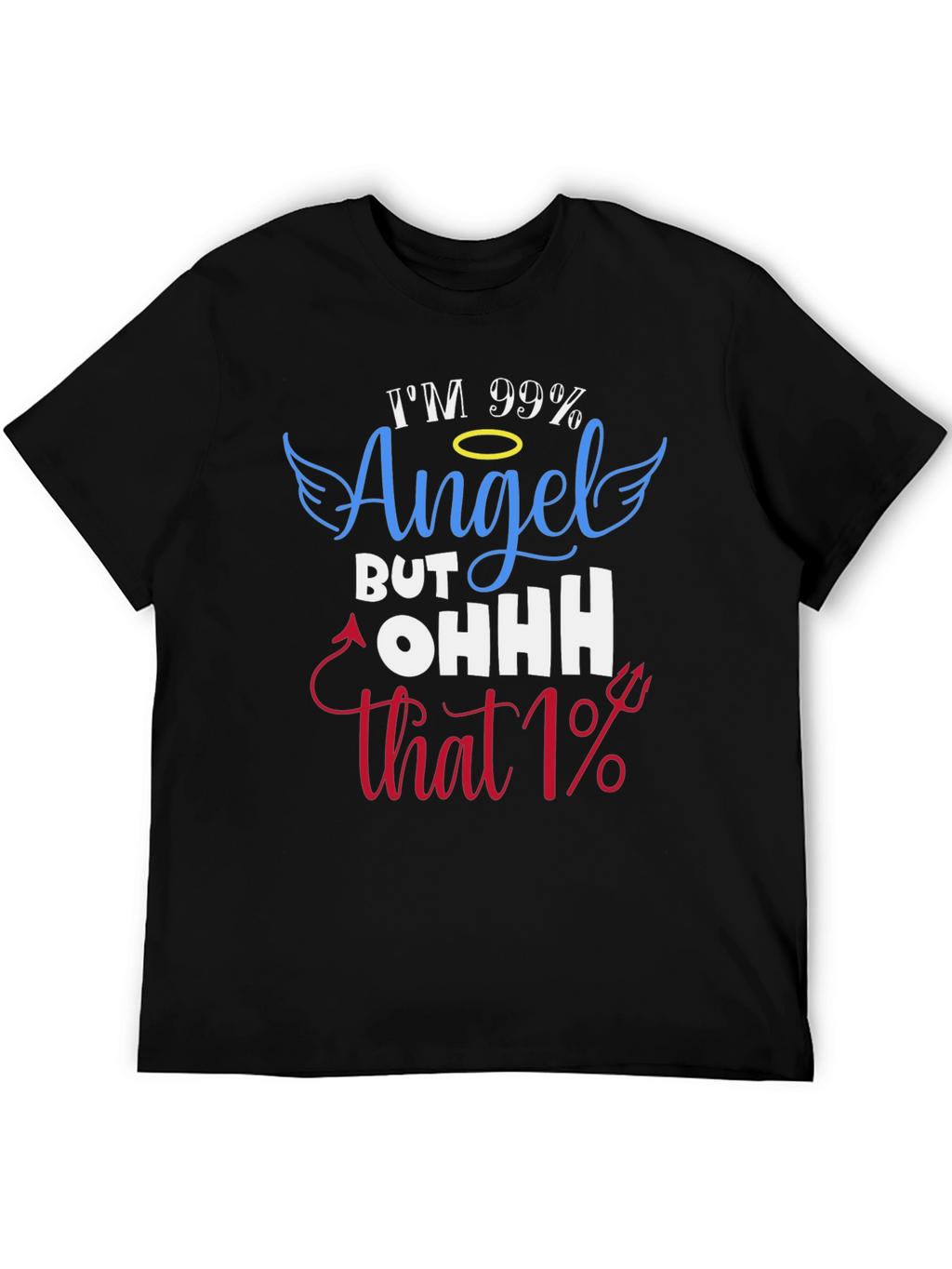 Im 99% Angel T-Shirt - Funny Graphic Tee