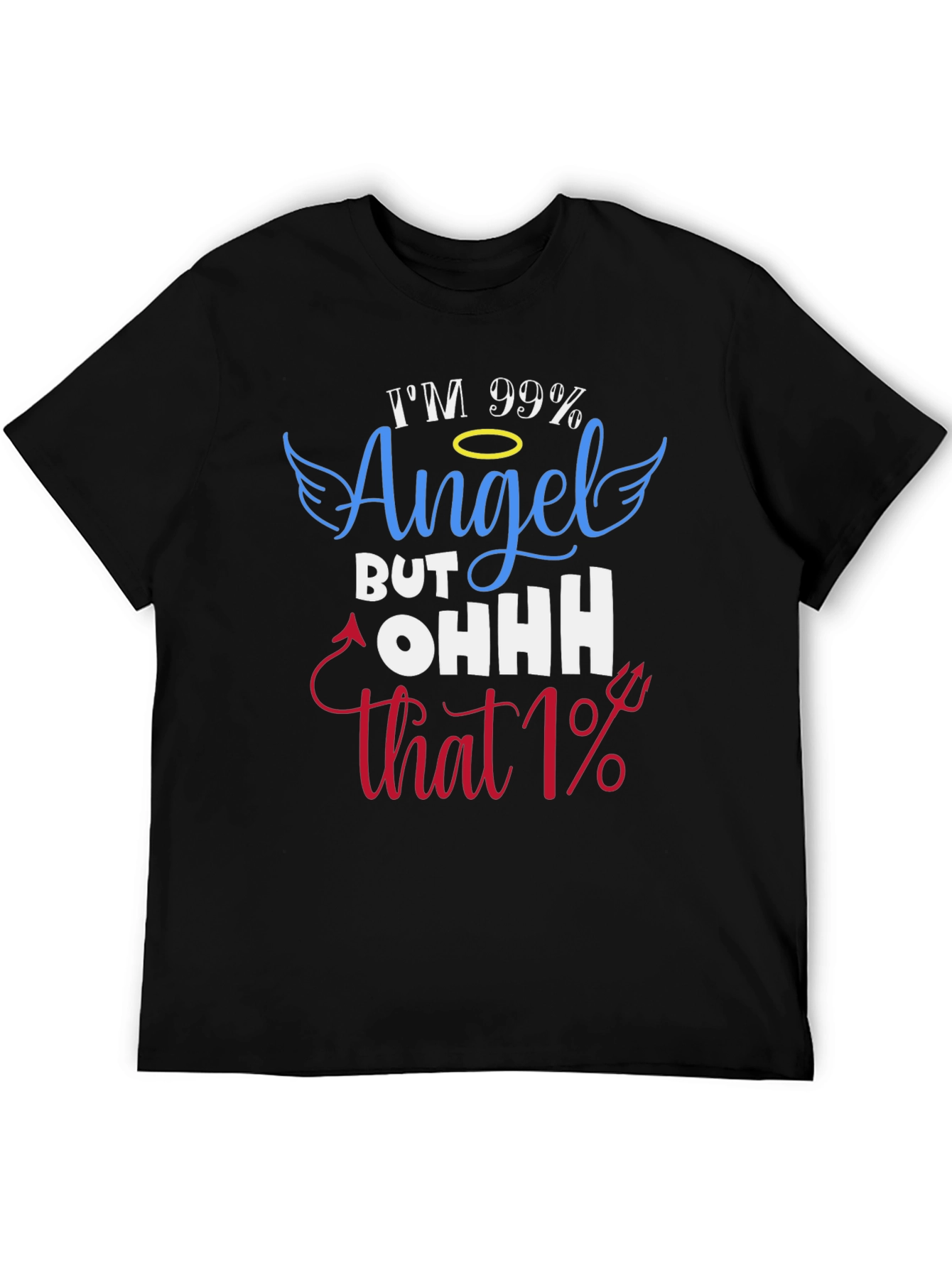 Im 99% Angel T-Shirt - Funny Graphic Tee