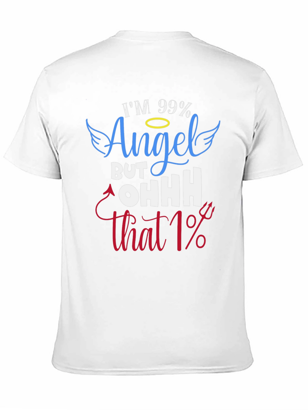 Im 99% Angel T-Shirt - Funny Graphic Tee