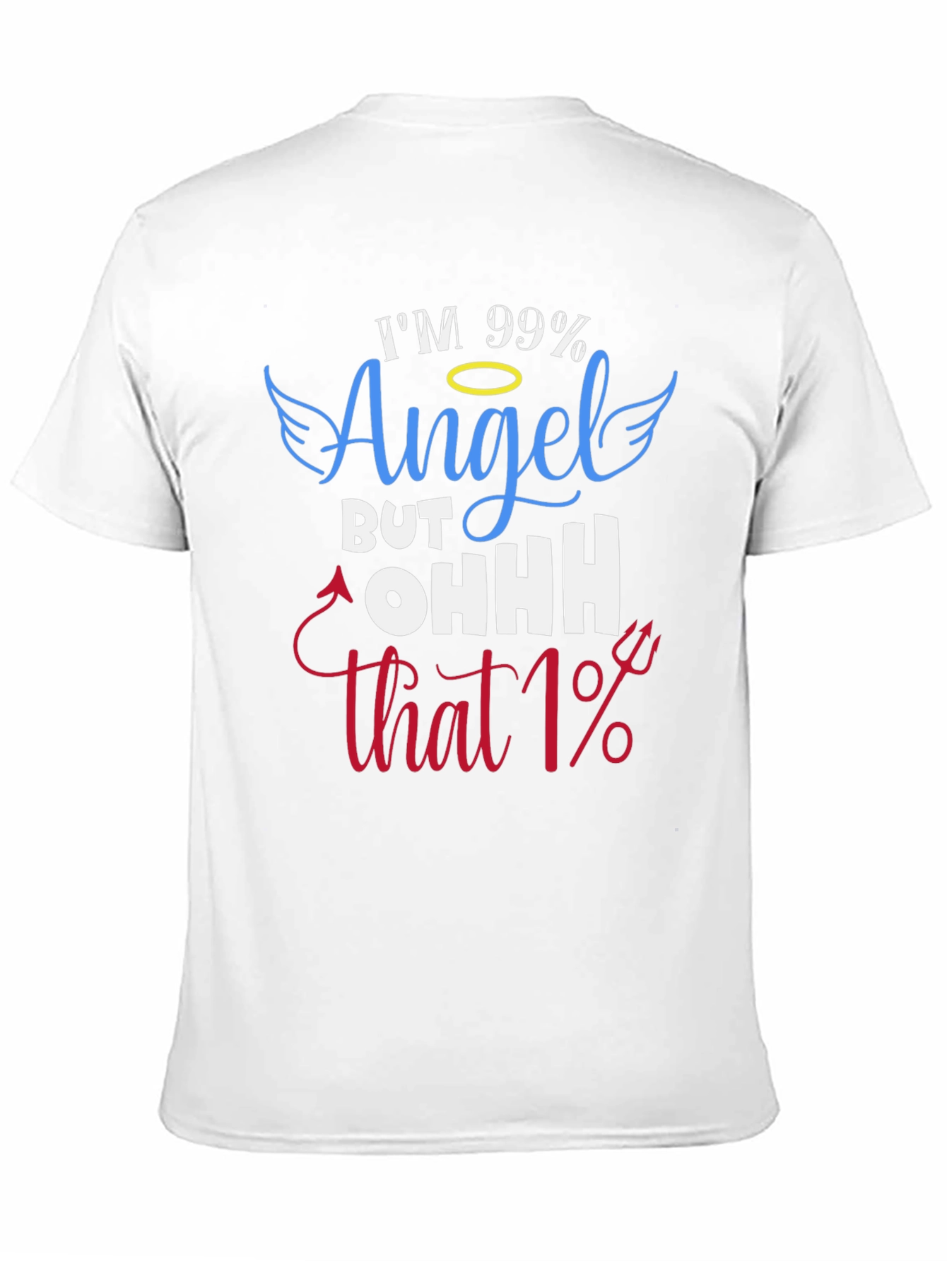Im 99% Angel T-Shirt - Funny Graphic Tee