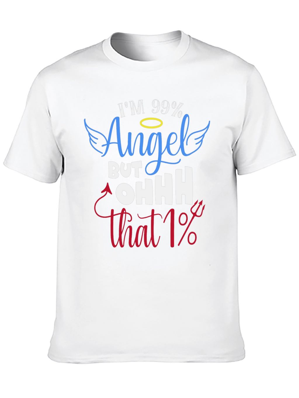 Im 99% Angel T-Shirt - Funny Graphic Tee