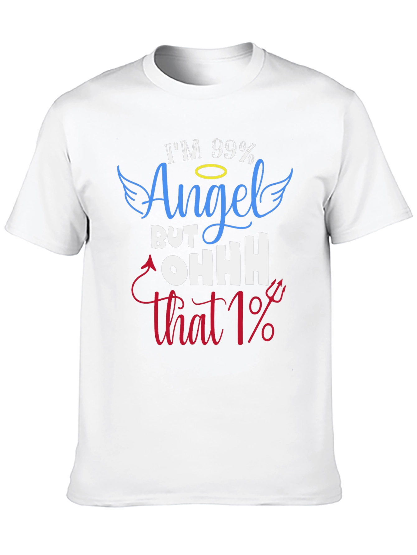 Im 99% Angel T-Shirt - Funny Graphic Tee
