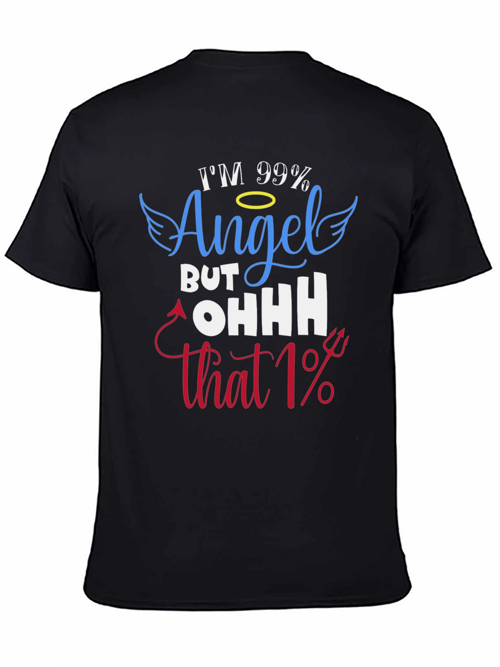 Im 99% Angel T-Shirt - Funny Graphic Tee